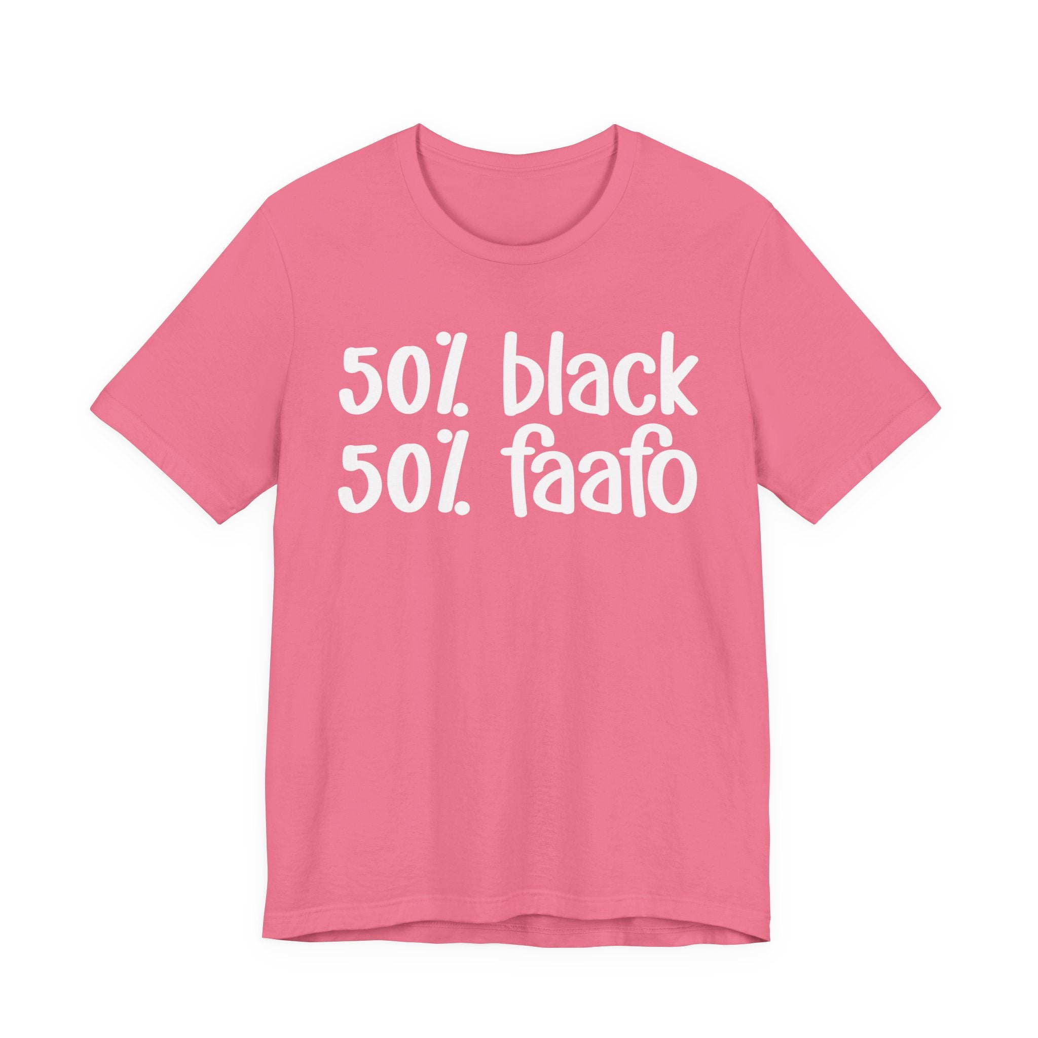 50% Black 50% FAAFO - T-Shirt