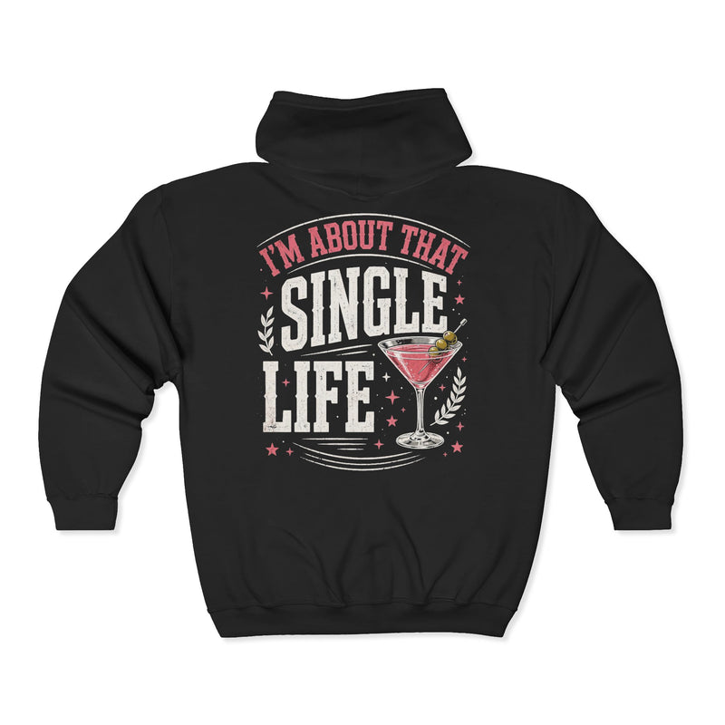 I'm About That Single Life — LIfe Zip Hoodie