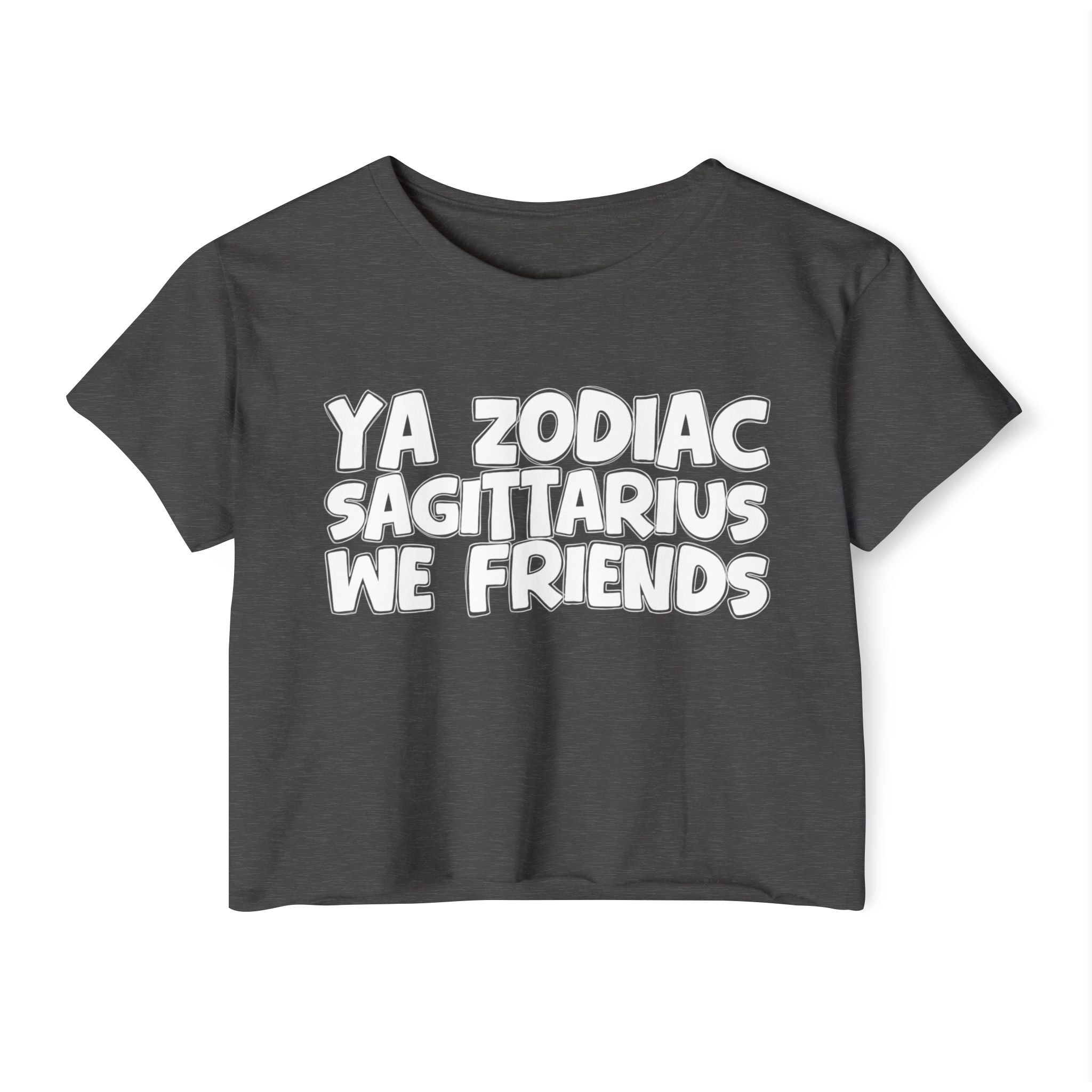 Ya Zodiac Sagittarius We Friends - Fun Zodiac Sign Crop Top