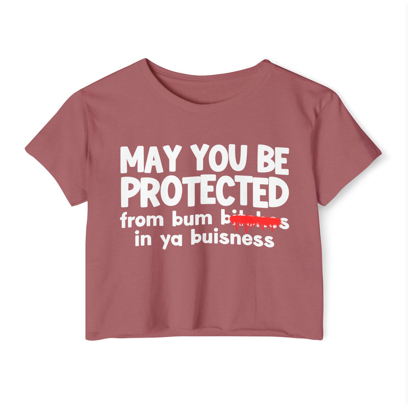 May You Be Protected From Bitches  In Ya Buisness — Funny Protection Statement Crop Top