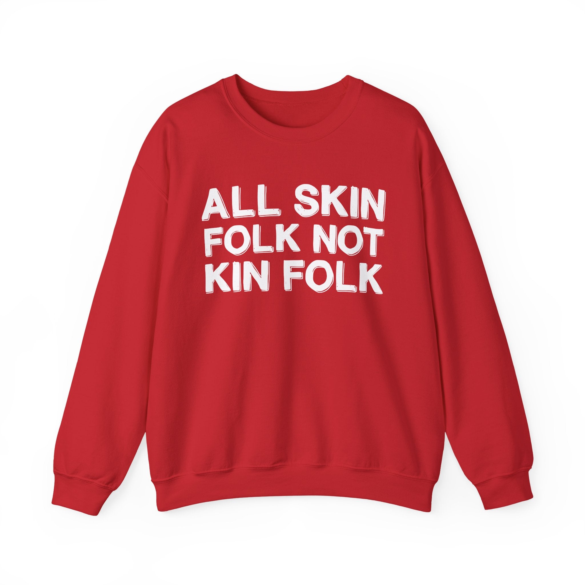 All Skin Folk Not Kin Folk - Black Saying Sweatshirt