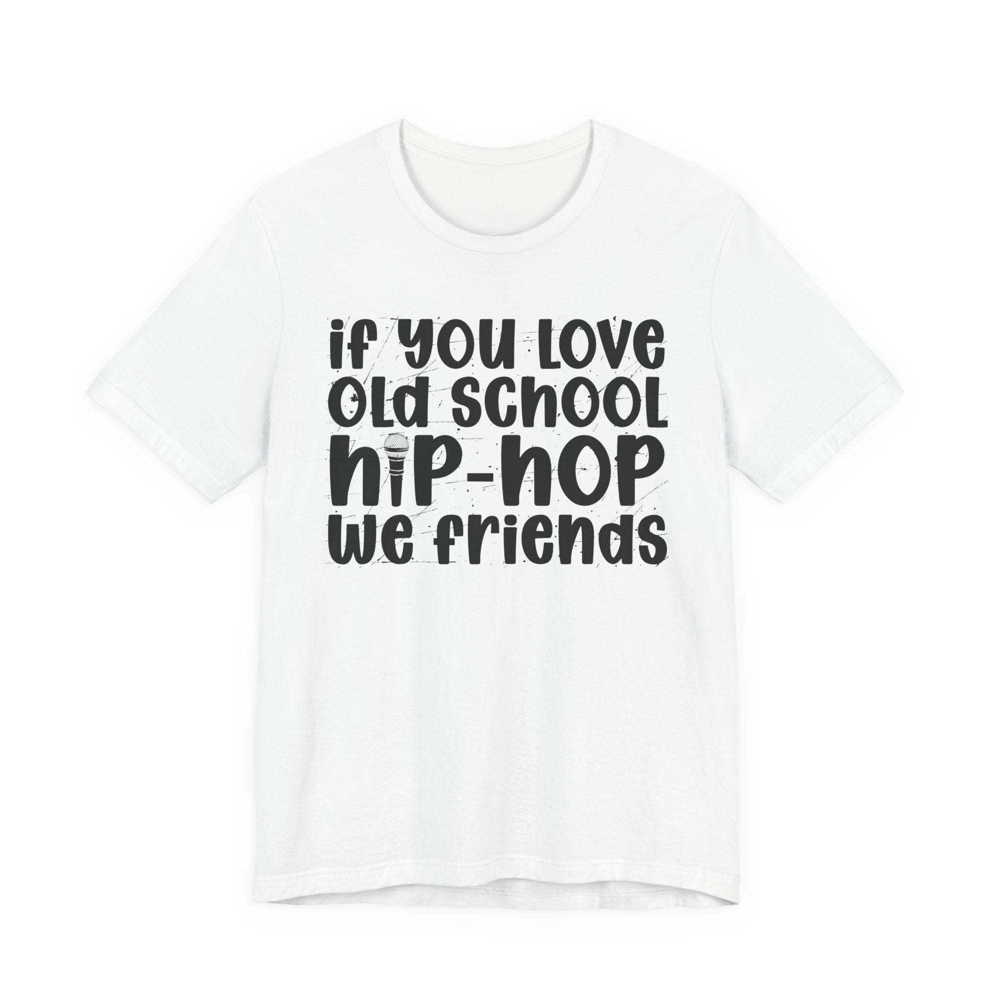 If You Love Old School Hip Hop We Friends — Reggaeton Fan T-Shirt