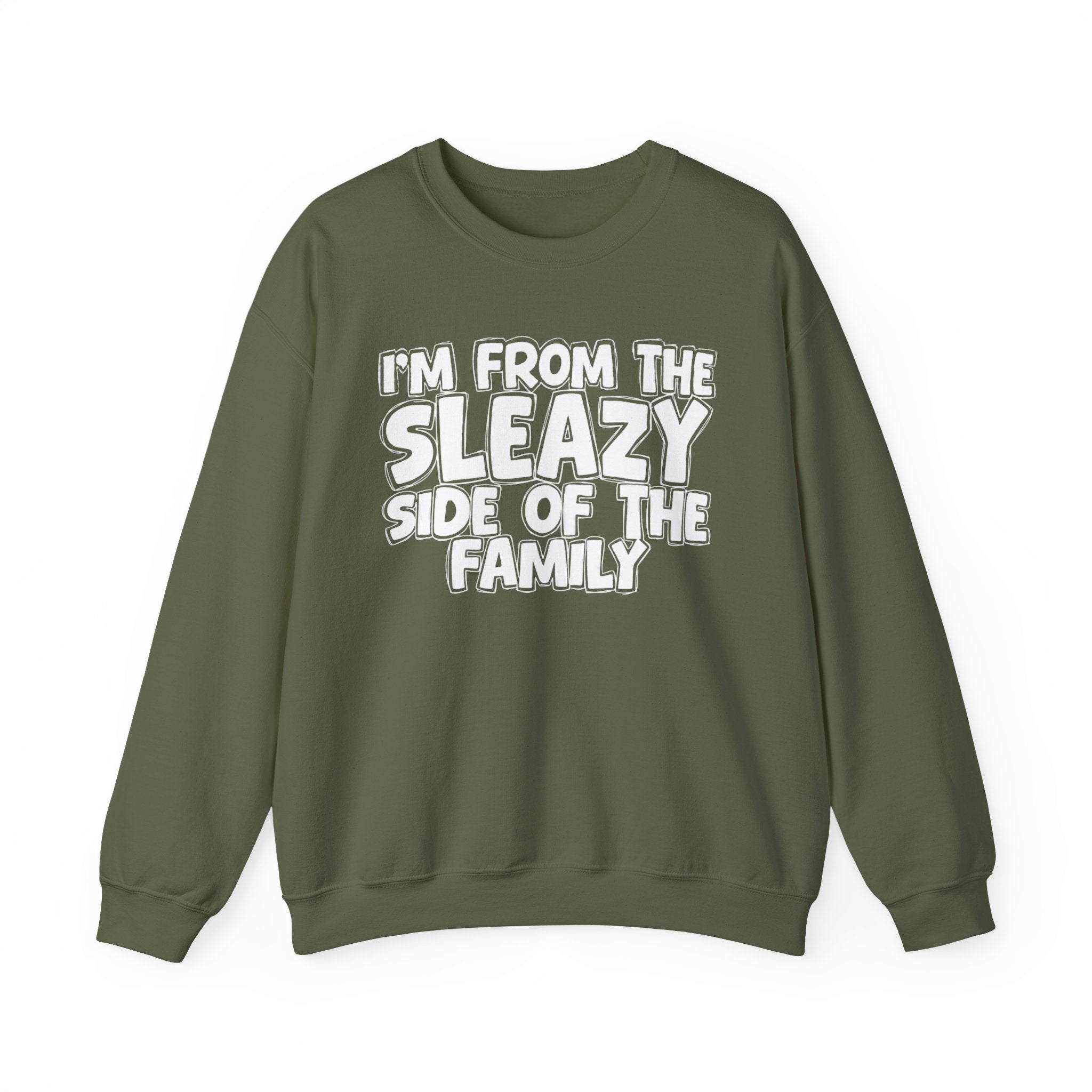 I'm From the Sleazy Side of the Family - Funny Family Crewneck