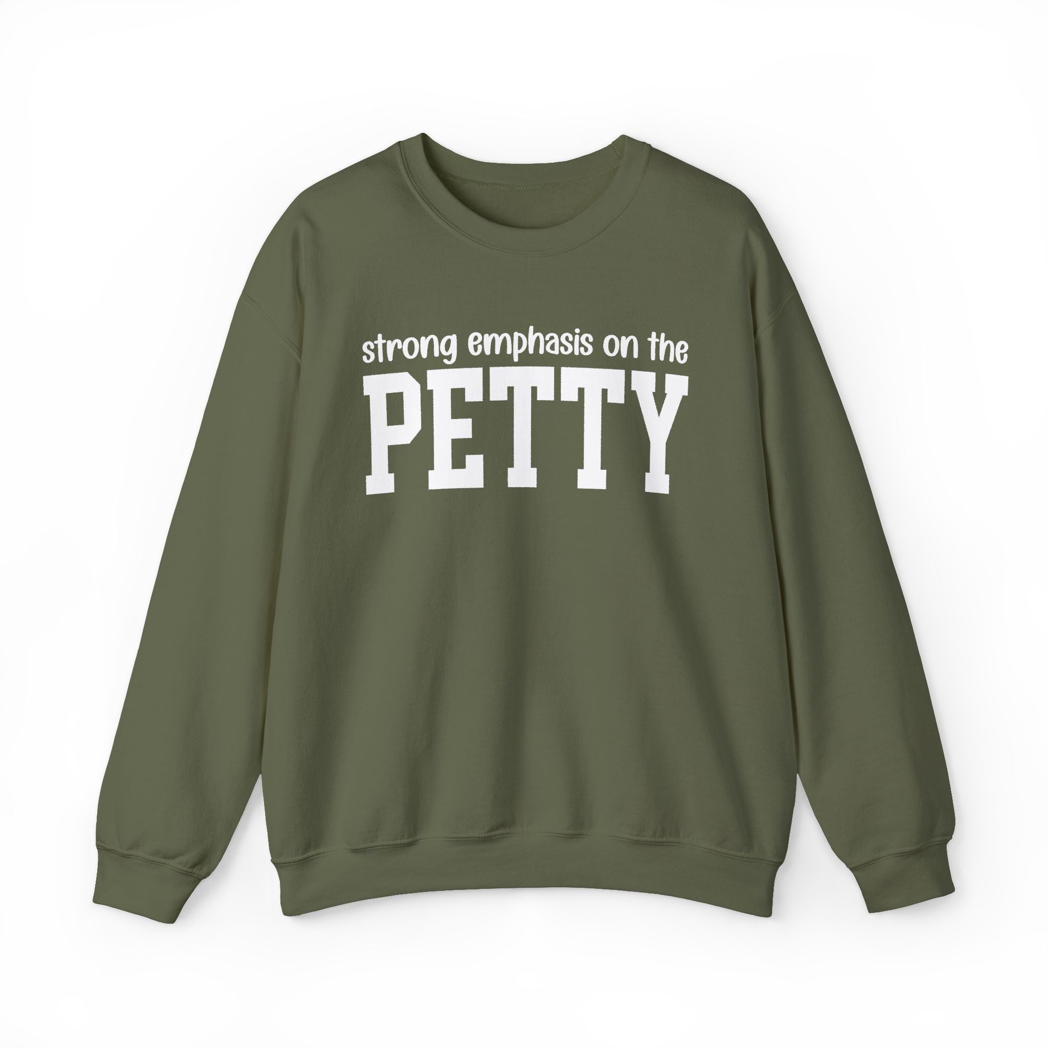 Strong Emphasis On The PETTY - Sweatshirt