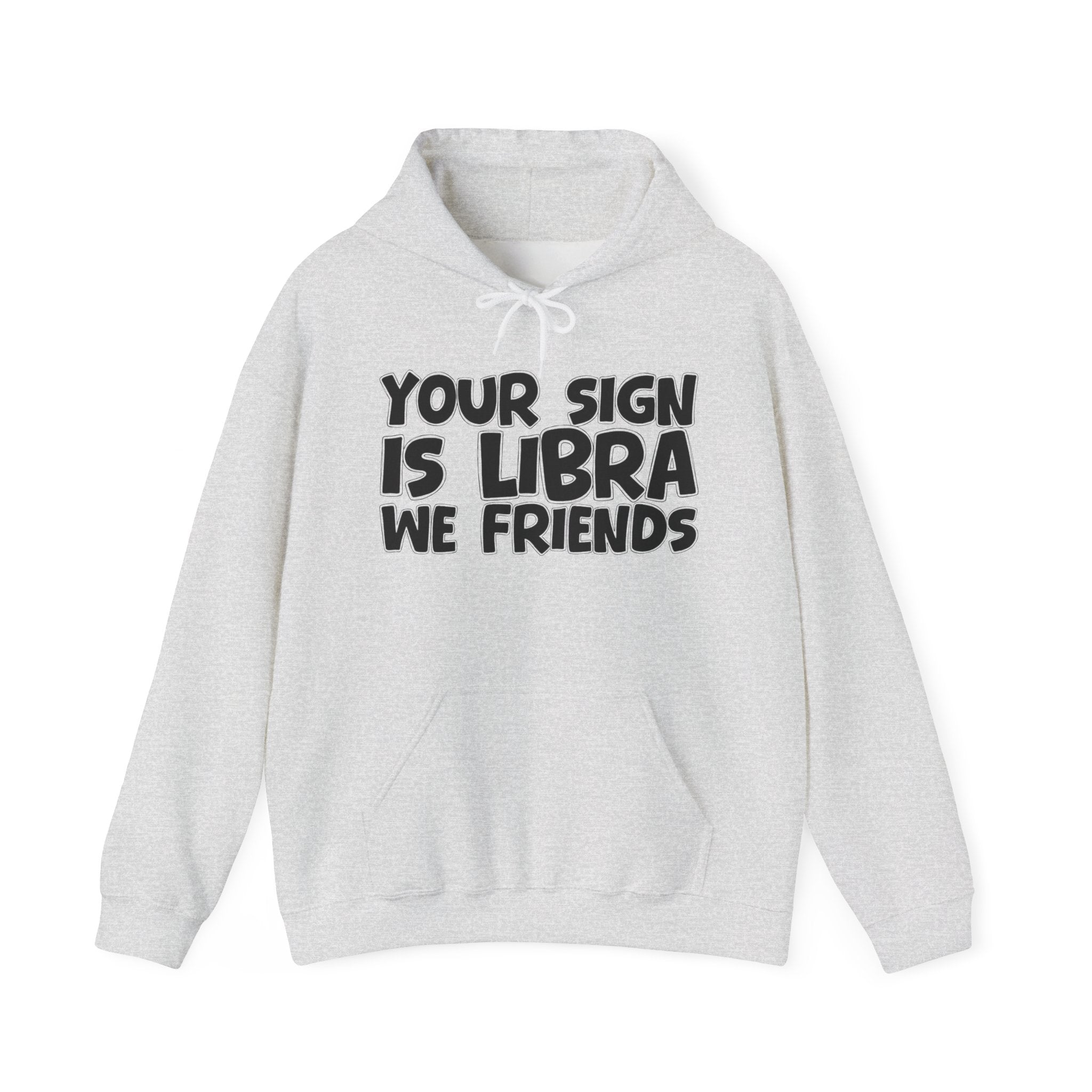 Your Sign Is Libra We Friends - Fun Astrology Hoodie Gift