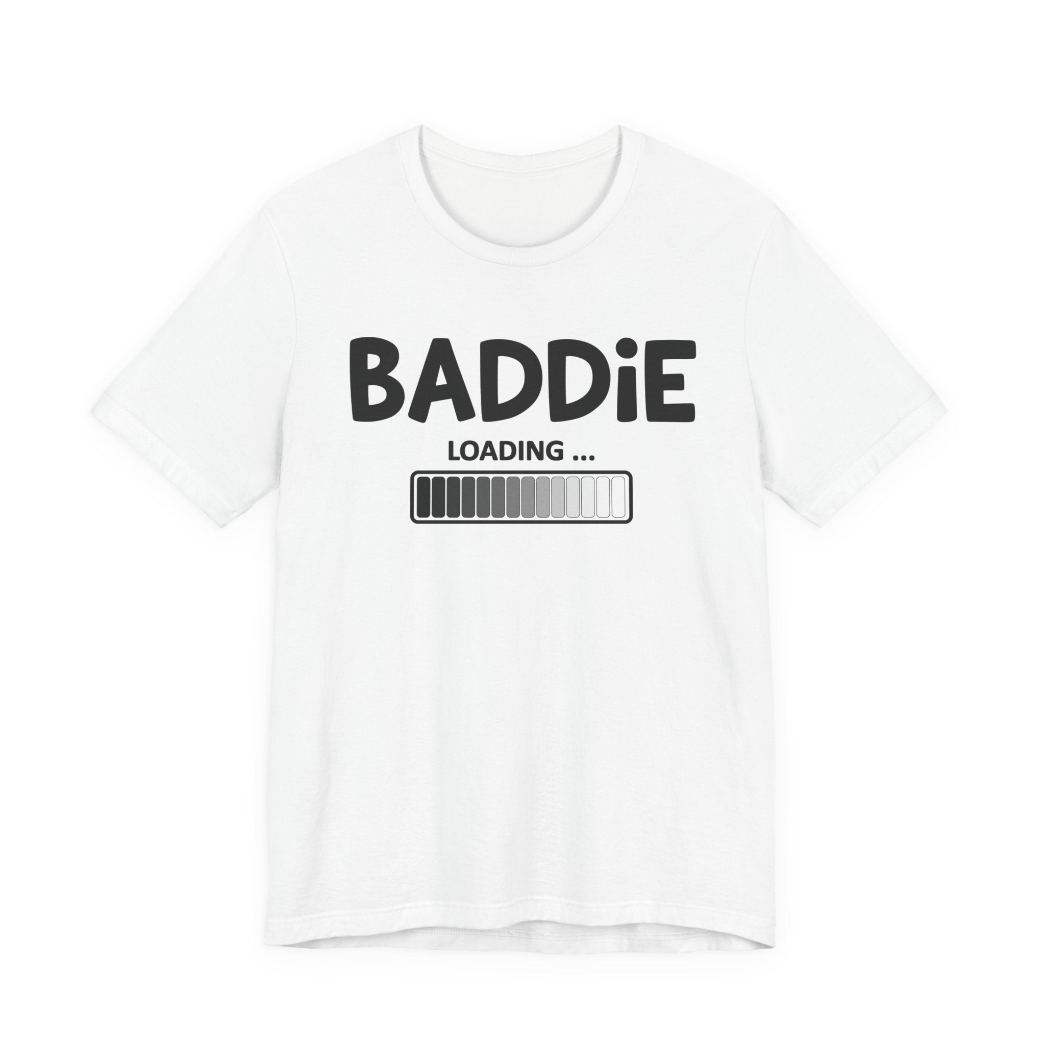 Baddie Loading -T-shirt