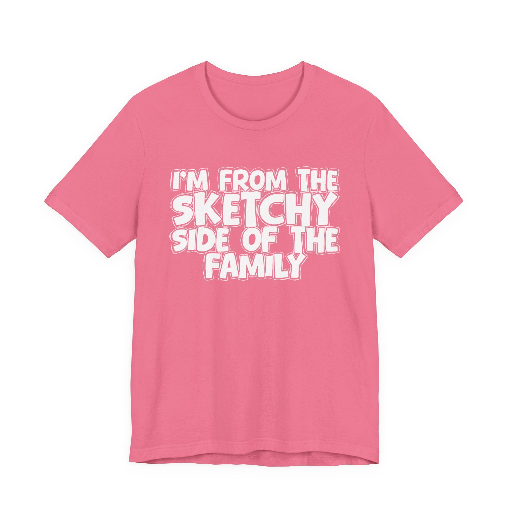 I'm From The Sketchy Side Of The Family — Funny Family Gathering Tee