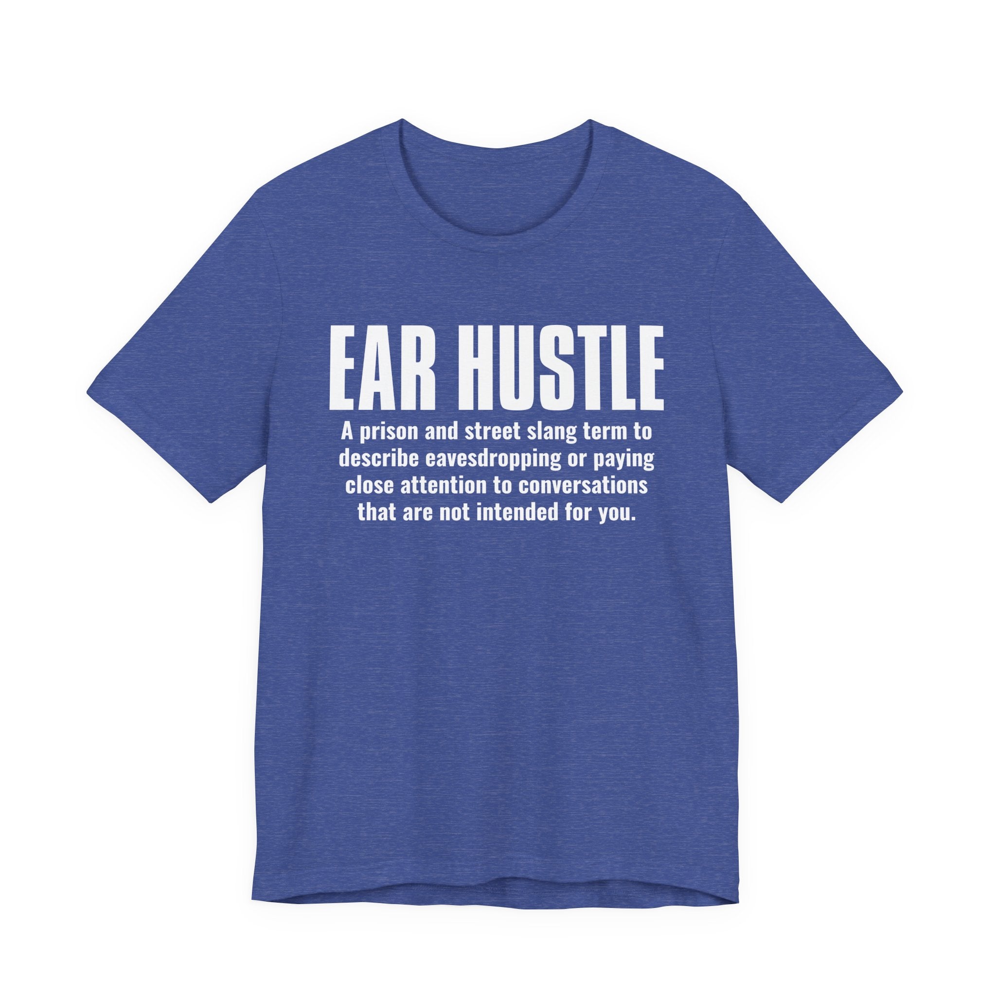 Ear Hustle — Street Slang Definition T-Shirt