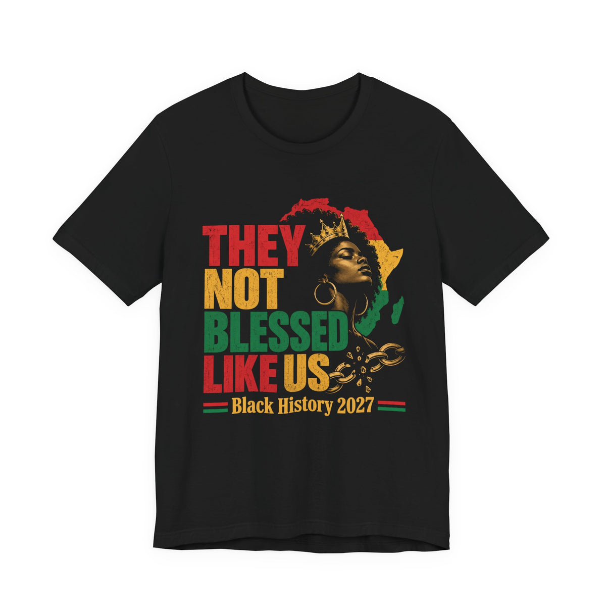 They Not Blessed Like Us — Black History 2027 T-Shirt