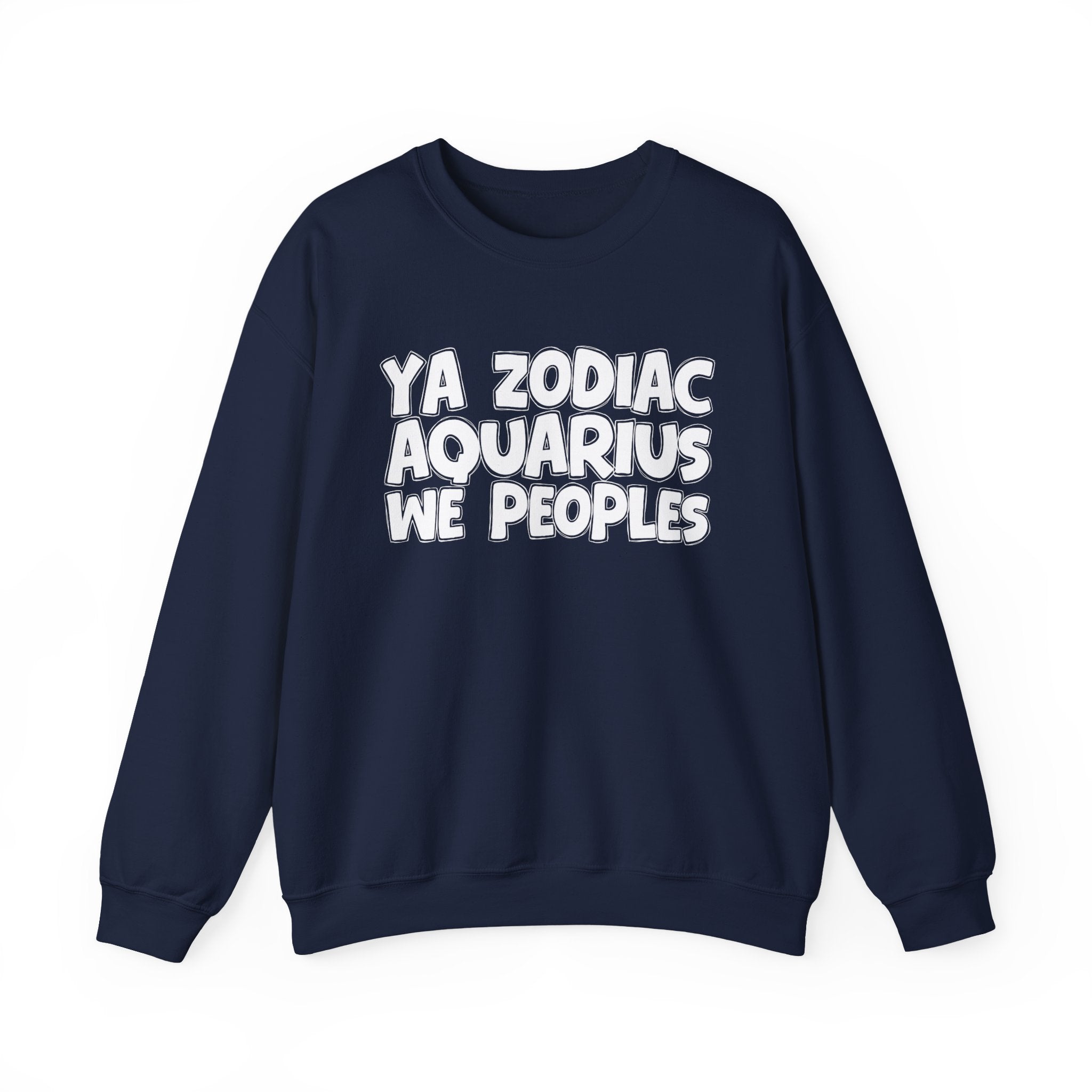 Ya Zodiac AQUARIUS We Peoples - Fun Astrological Pride Sweatshirt