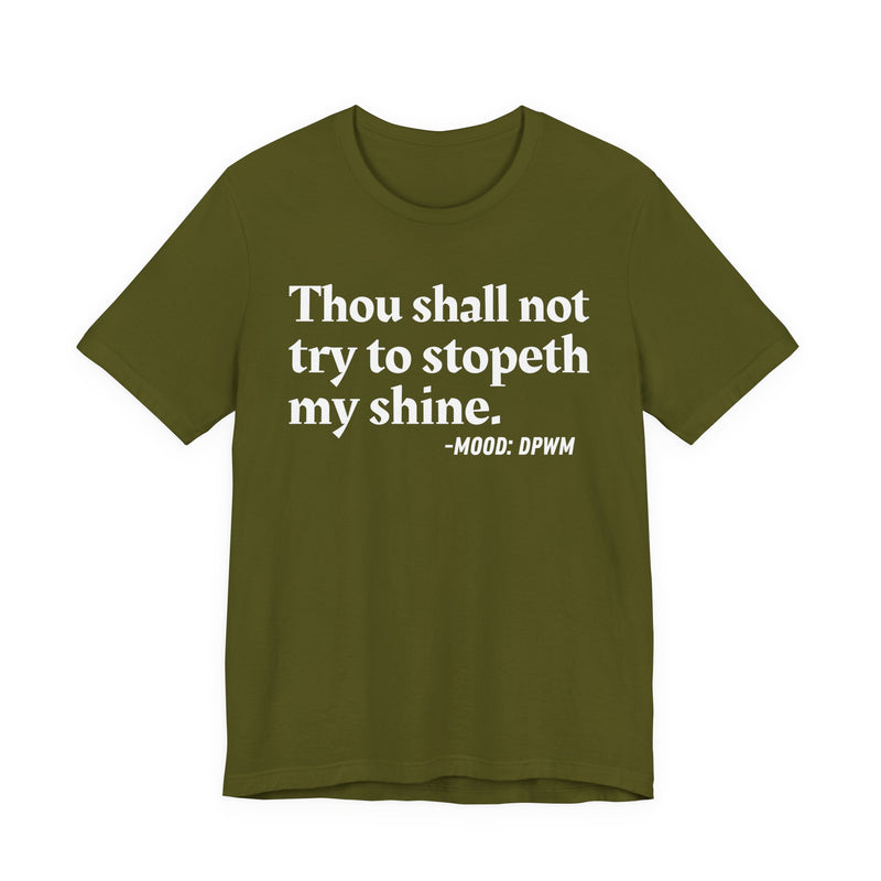 T-Shirt with “THOU SHALL NOT TRY TO STOPETH MY SHINE” statement print