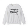 Thou Shall Not Fucketh With My Feelings  - Vintage Money Mood Sweatshirt