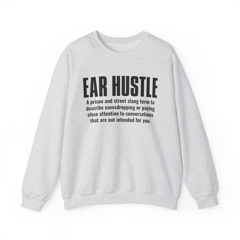 Ear Hustle — Street Slang Definition Sweatshirt