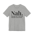 Nah You Got Me Fuck'd Up With Your Next Bitch T-shirt