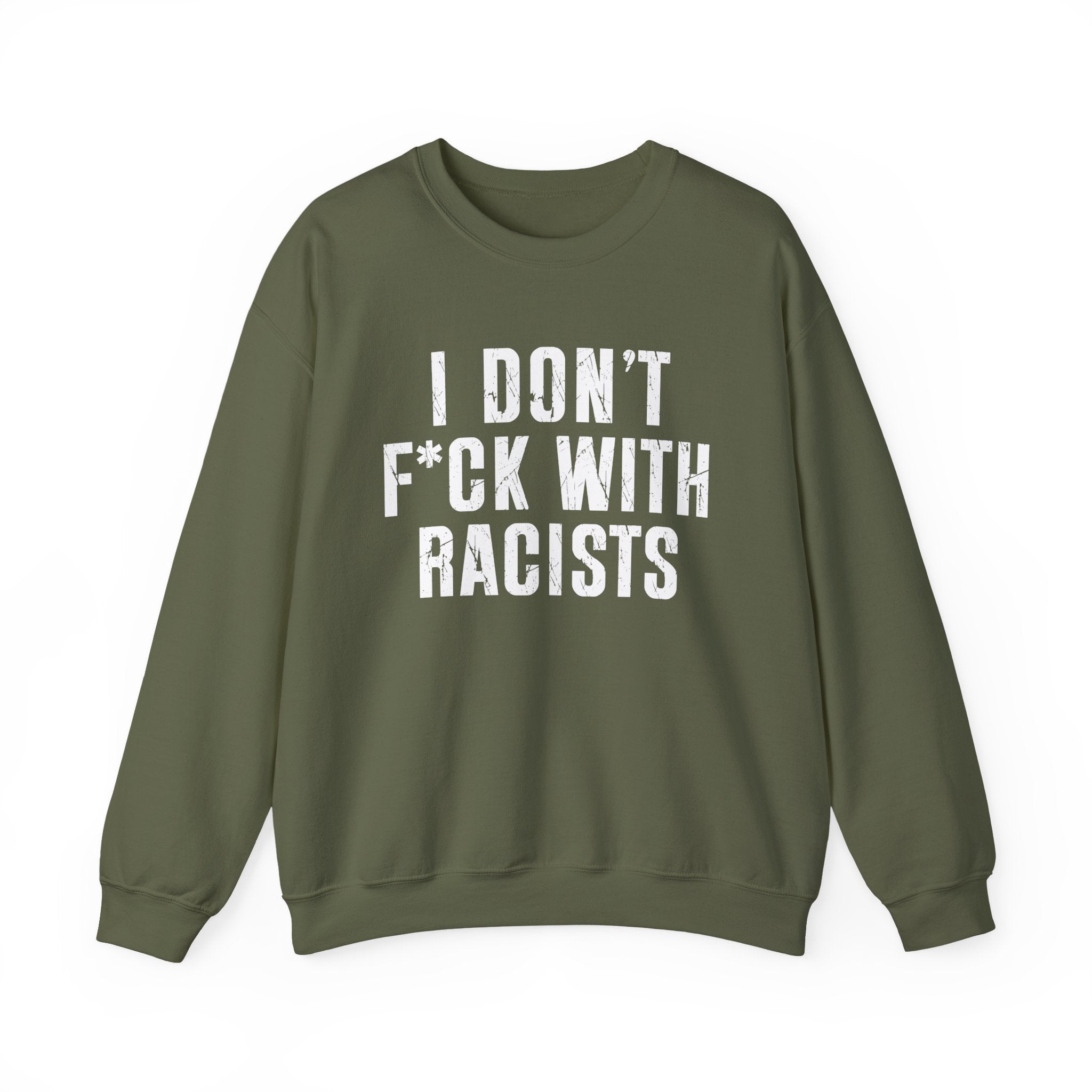 I Don't Fuck With Racists — Sweatshirt