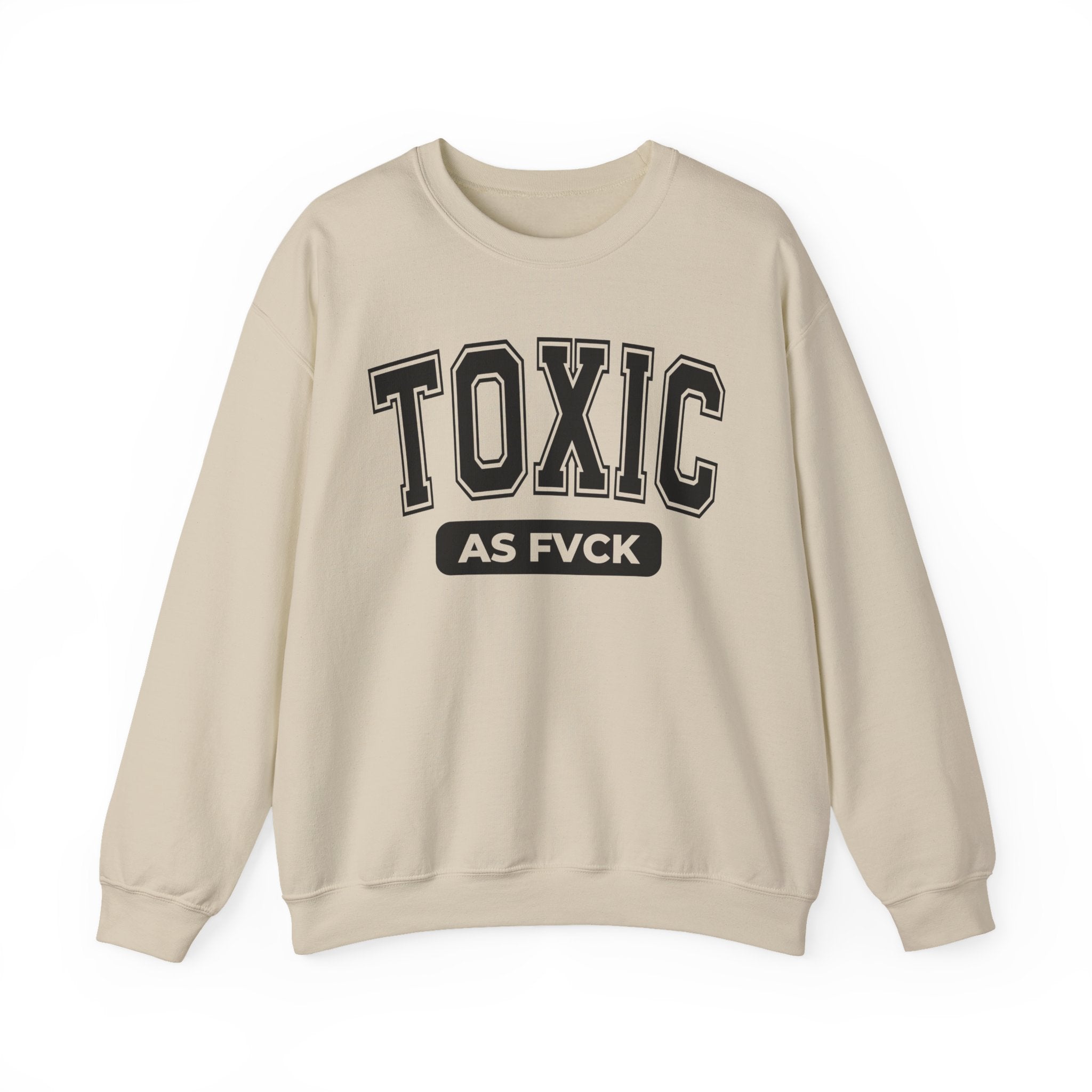 Toxic As Fvck Sweatshirt