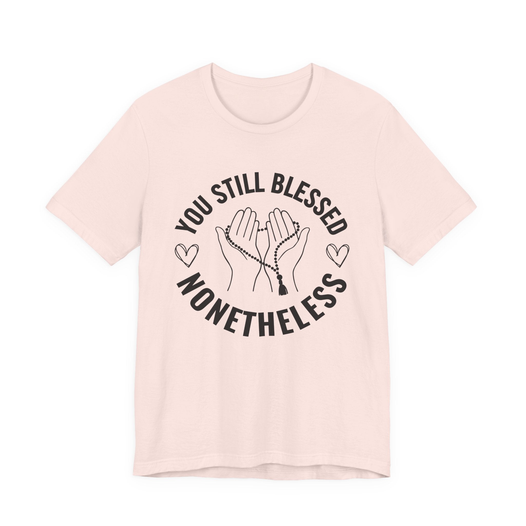 You Still Blessed Nonetheless T-Shirt