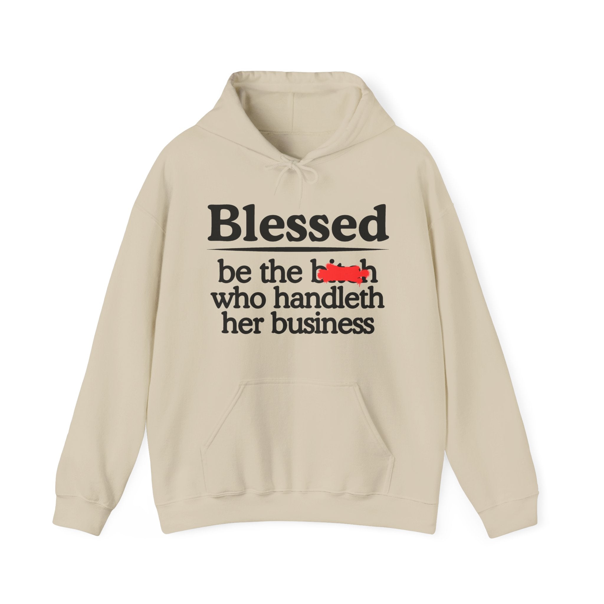 Blessed Be The Bitch Who Handleth Her Business — Funny Inspirational Hoodie