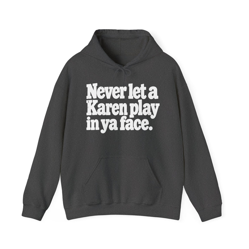 Never Let a Karen Play in Ya Face－Street Motivational Hoodie