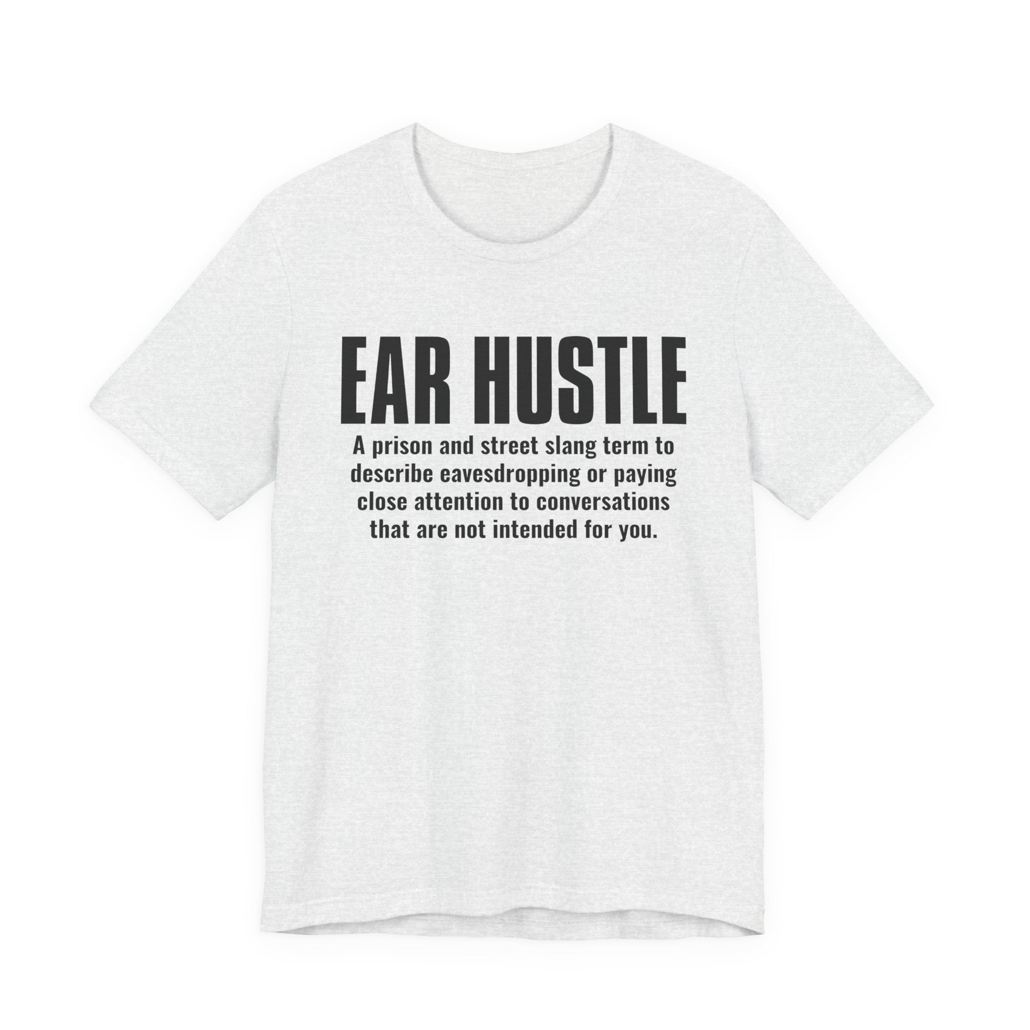 Ear Hustle — Street Slang Definition T-Shirt