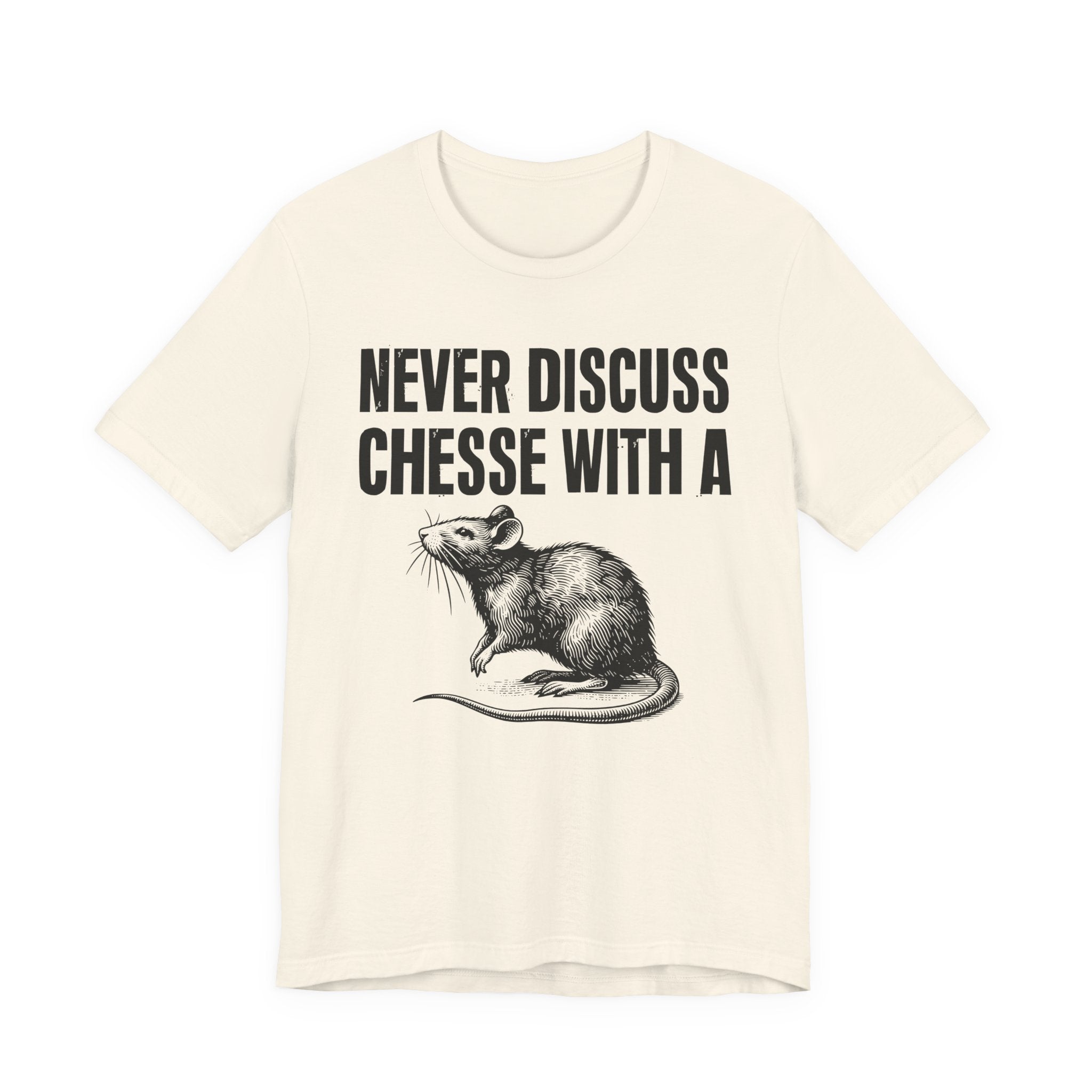 Never Discuss Cheese With A Rat - Sassy Adult Humor T‑Shirt