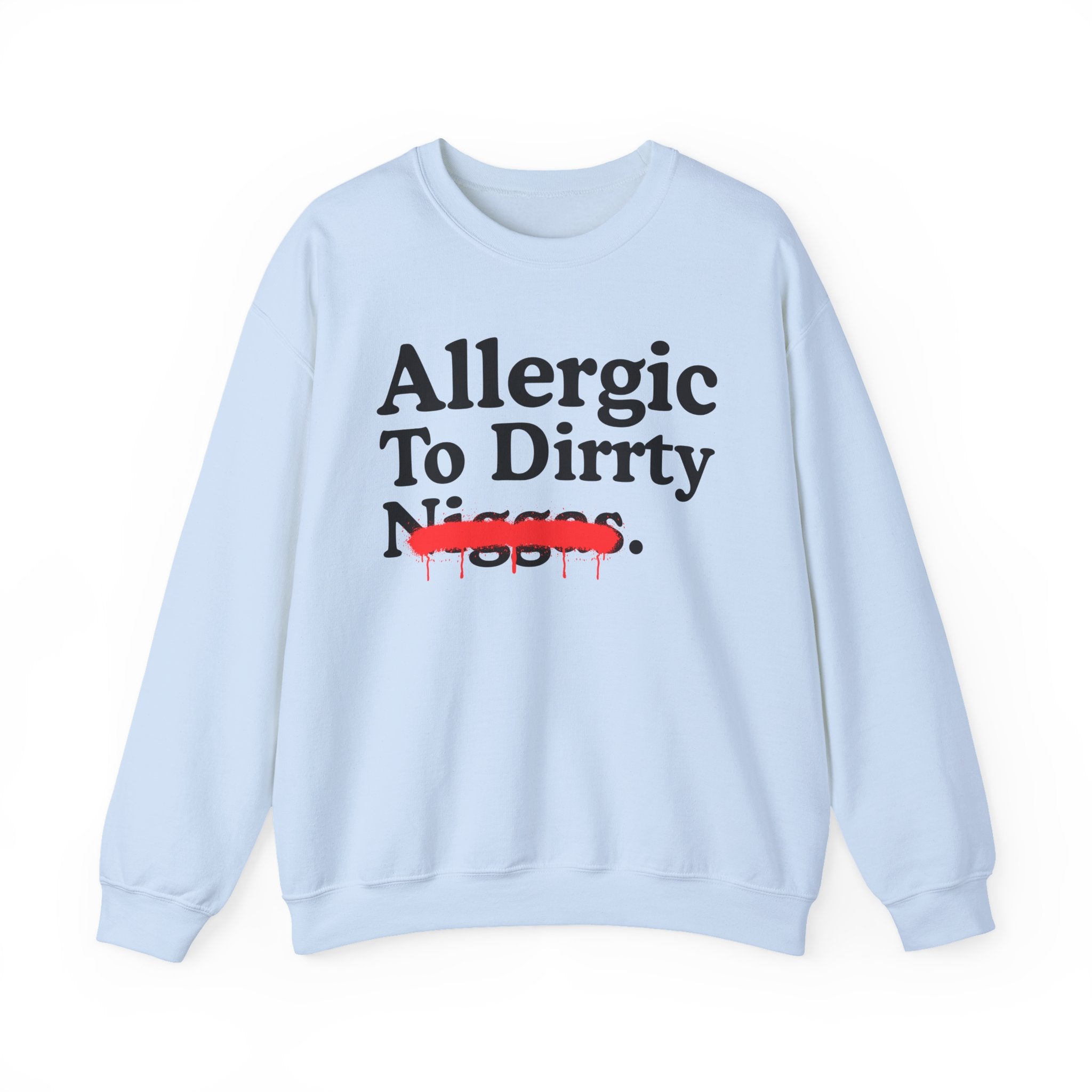 Allergic To Dirrty Niggas — Sarcastic Statement Sweatshirt
