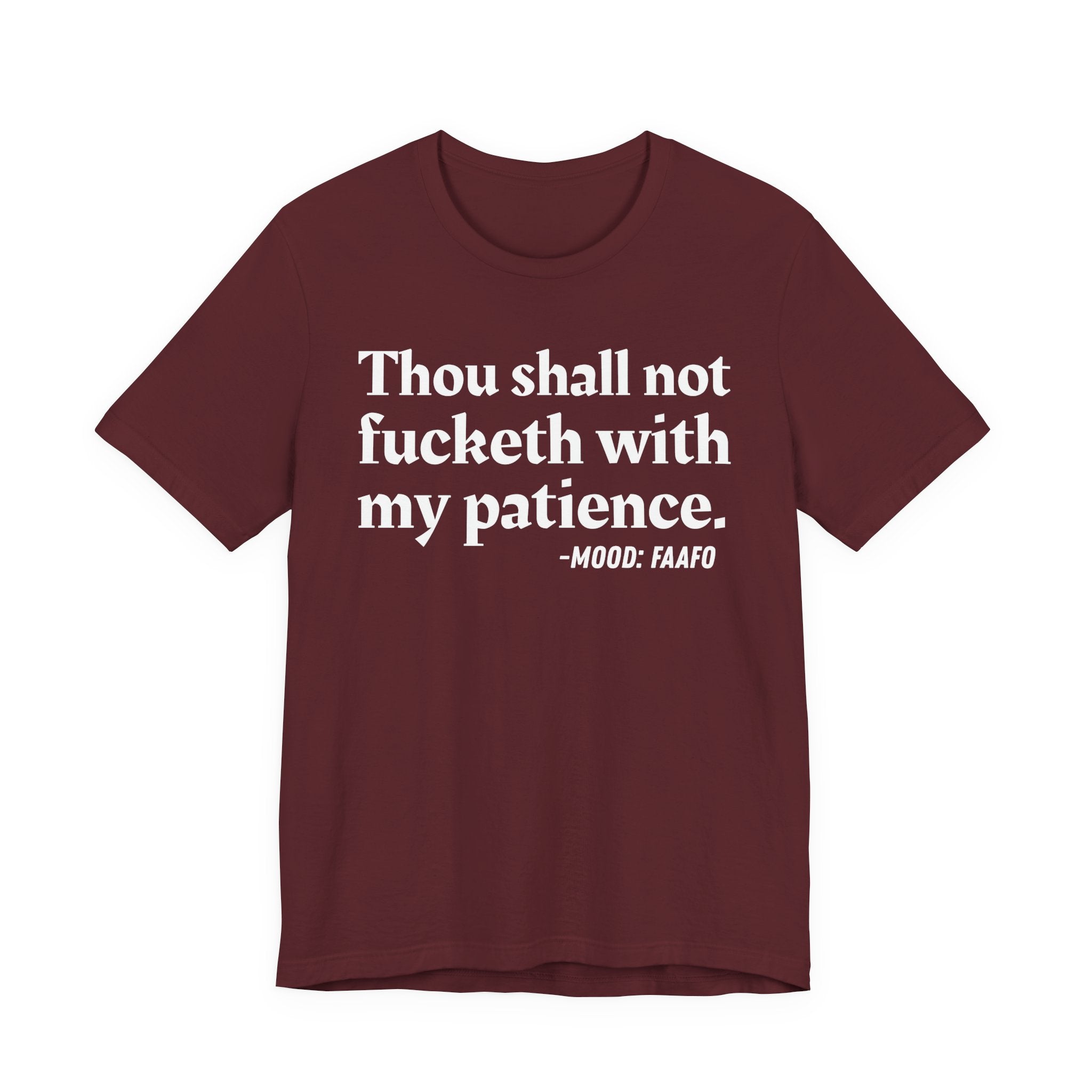 Thou Shall Not Fucketh With My Patience Mood T-Shirt —  Statement T-Shirt
