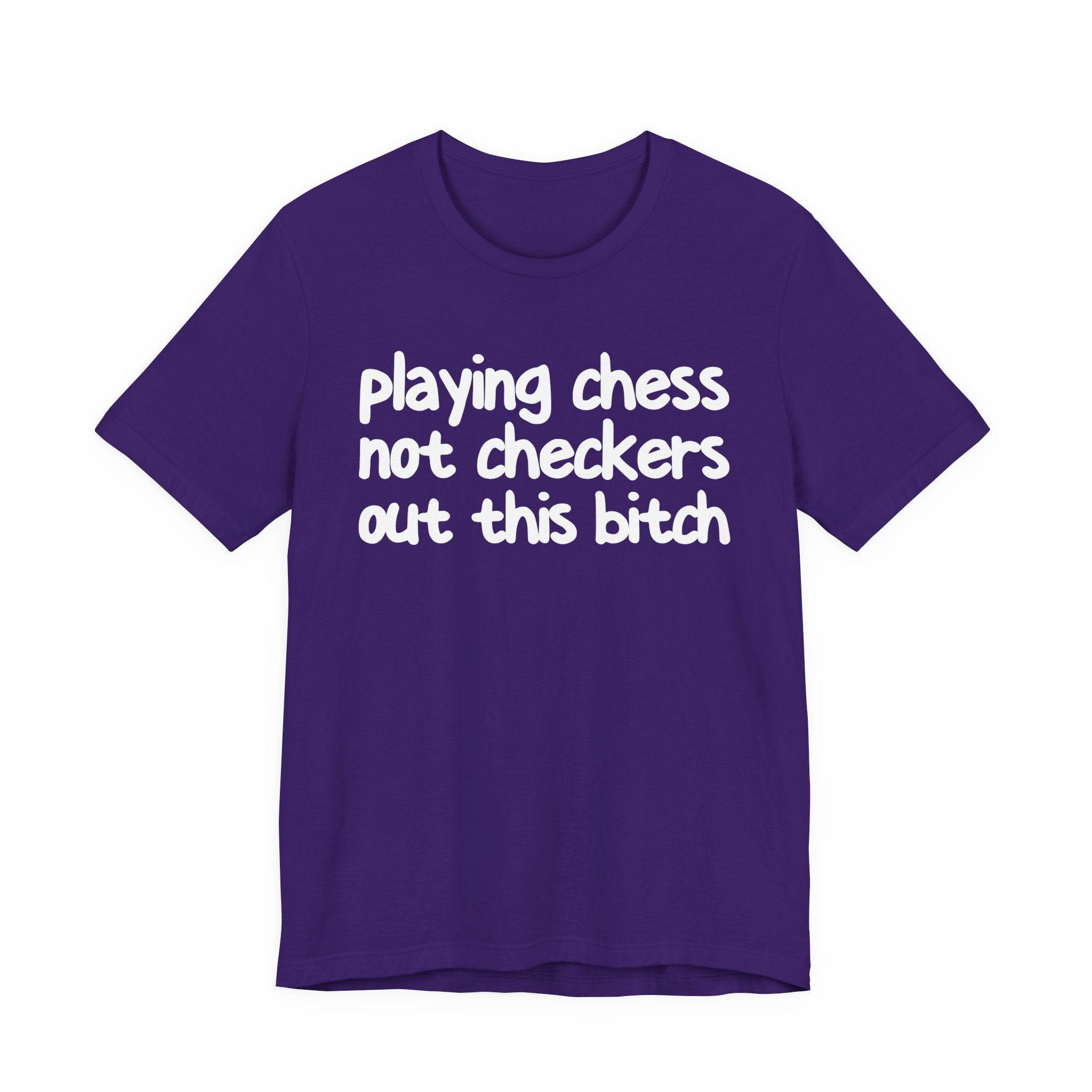 Playing Chess Not Checkers Out This Bitch T- shirt