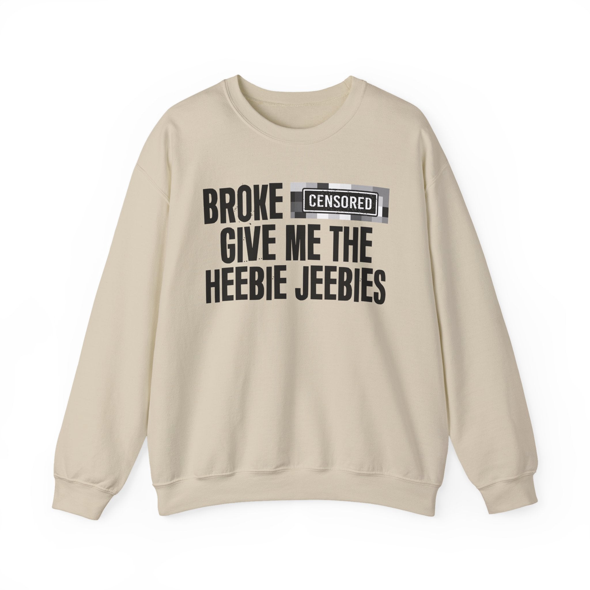 Broke Bitches Give Me The Heebie Jeebies－Sweatshirt