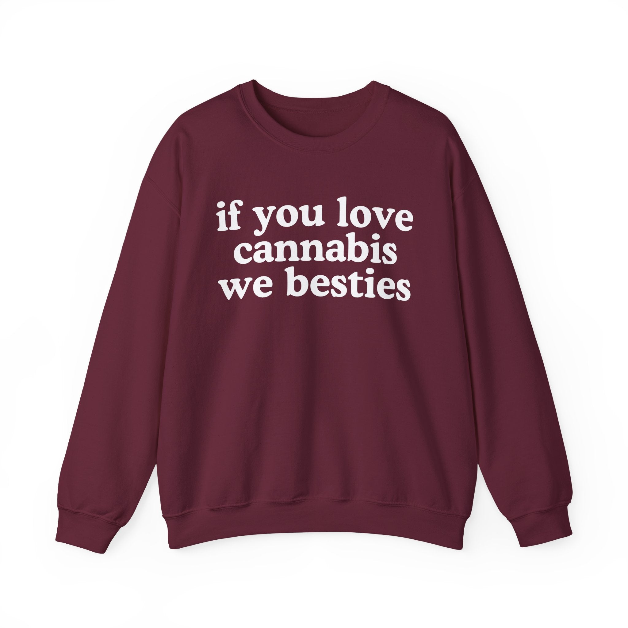 If You Love Cannabis We Besties - Cannabis Lovers Gift Sweatshirt