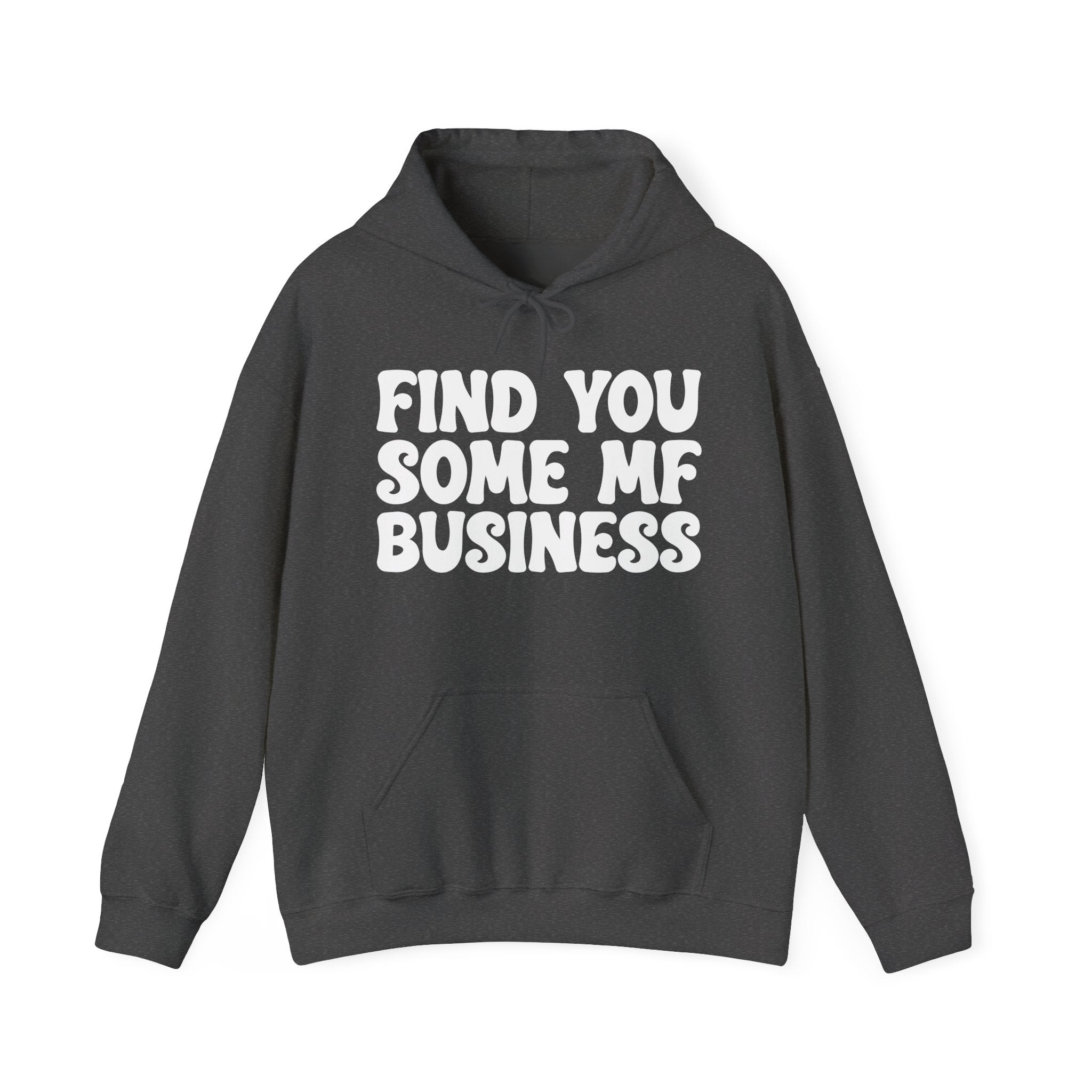 Find You Some MF Business - Hoodie