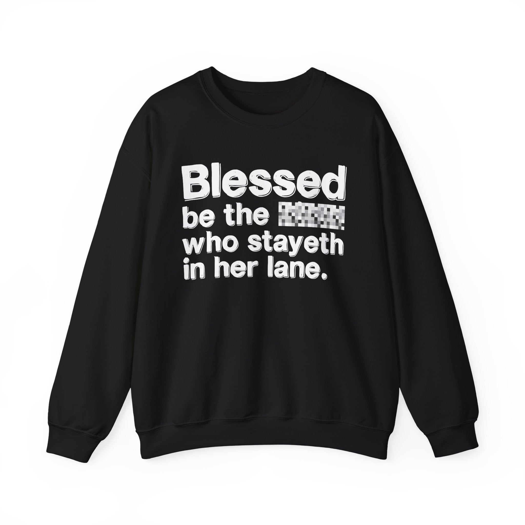 Blessed Be The Bitch Who Stayeth In Her Lane — Funny Inspirational Sweatshirt