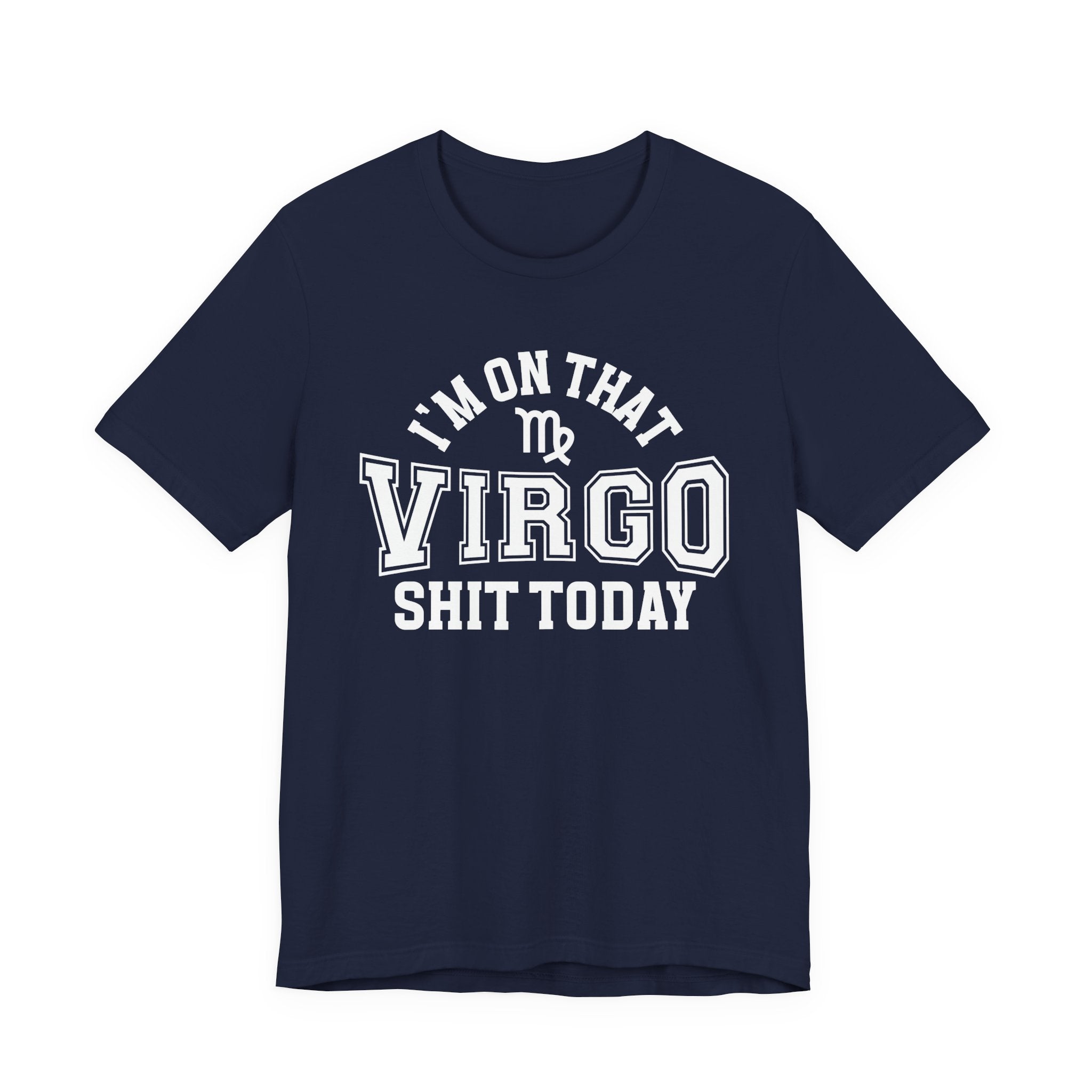 I'm On That Virgo Shit Today T-shirt