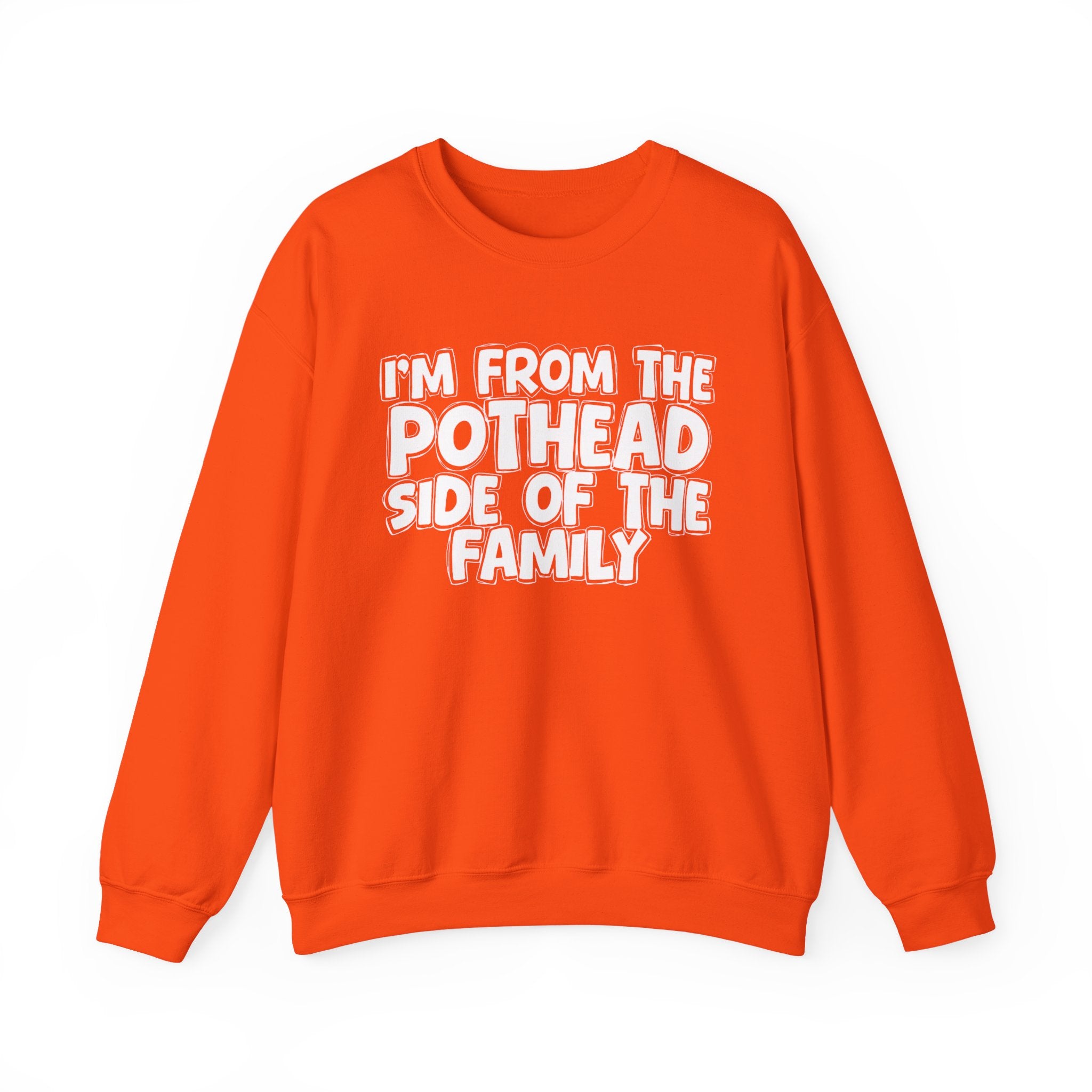 I'm From The Pothead Side of the Family Sweatshirt — Funny Family Quote Sweatshirt