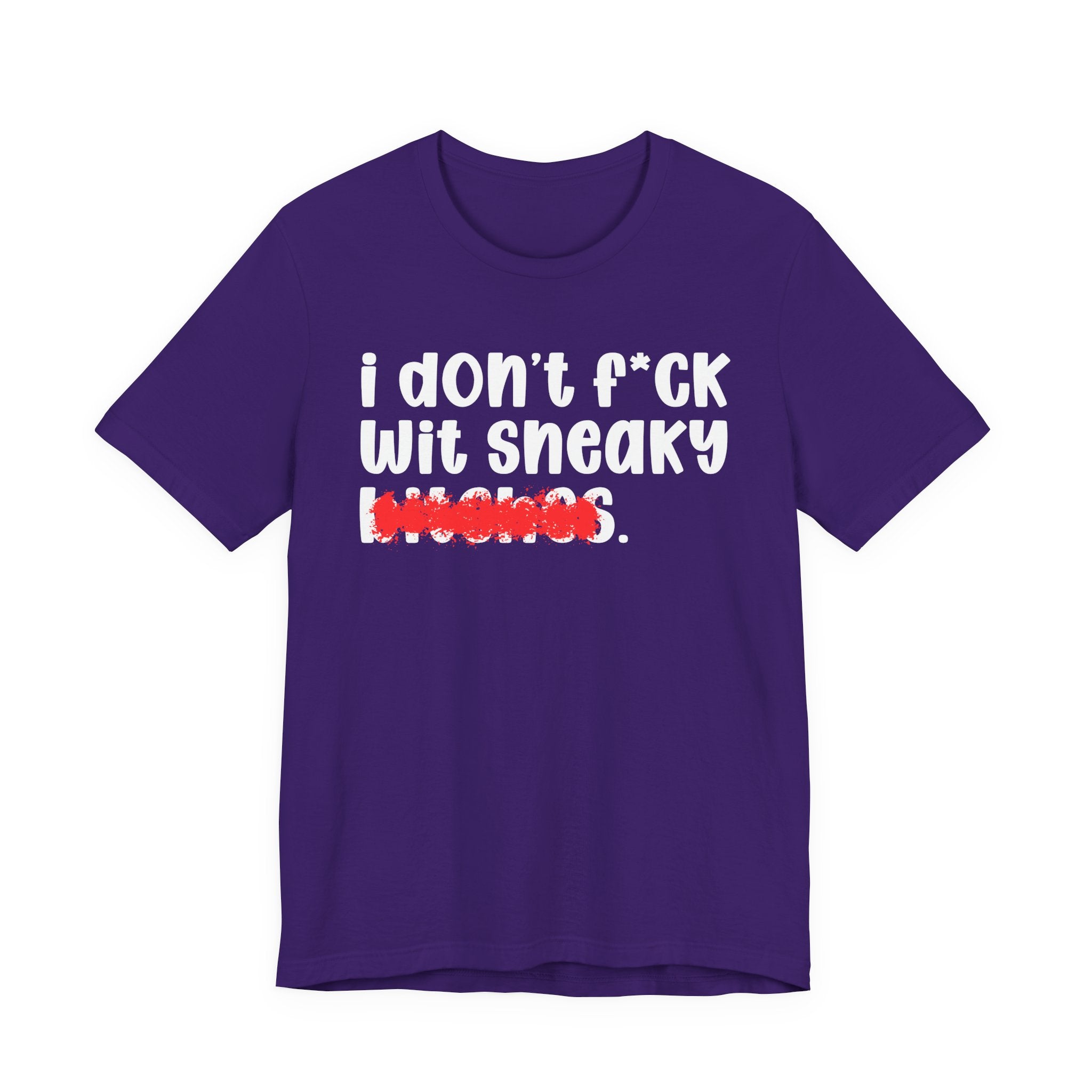 ION (I Don't) FUCK WIT SNEAKY BITCHES — Bold Sarcastic Graphic T-Shirt