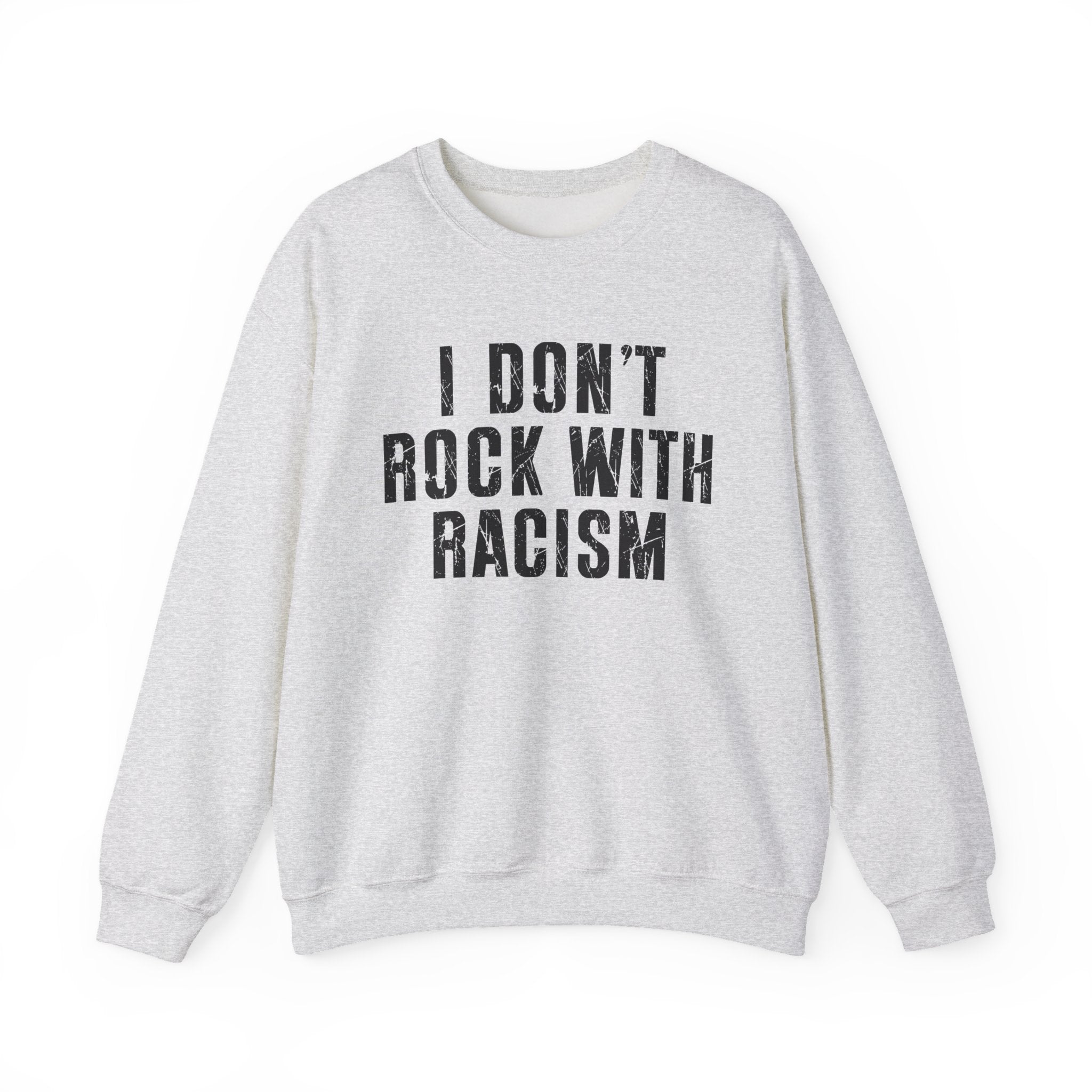 I Don't Rock With Racism - Sweatshirt