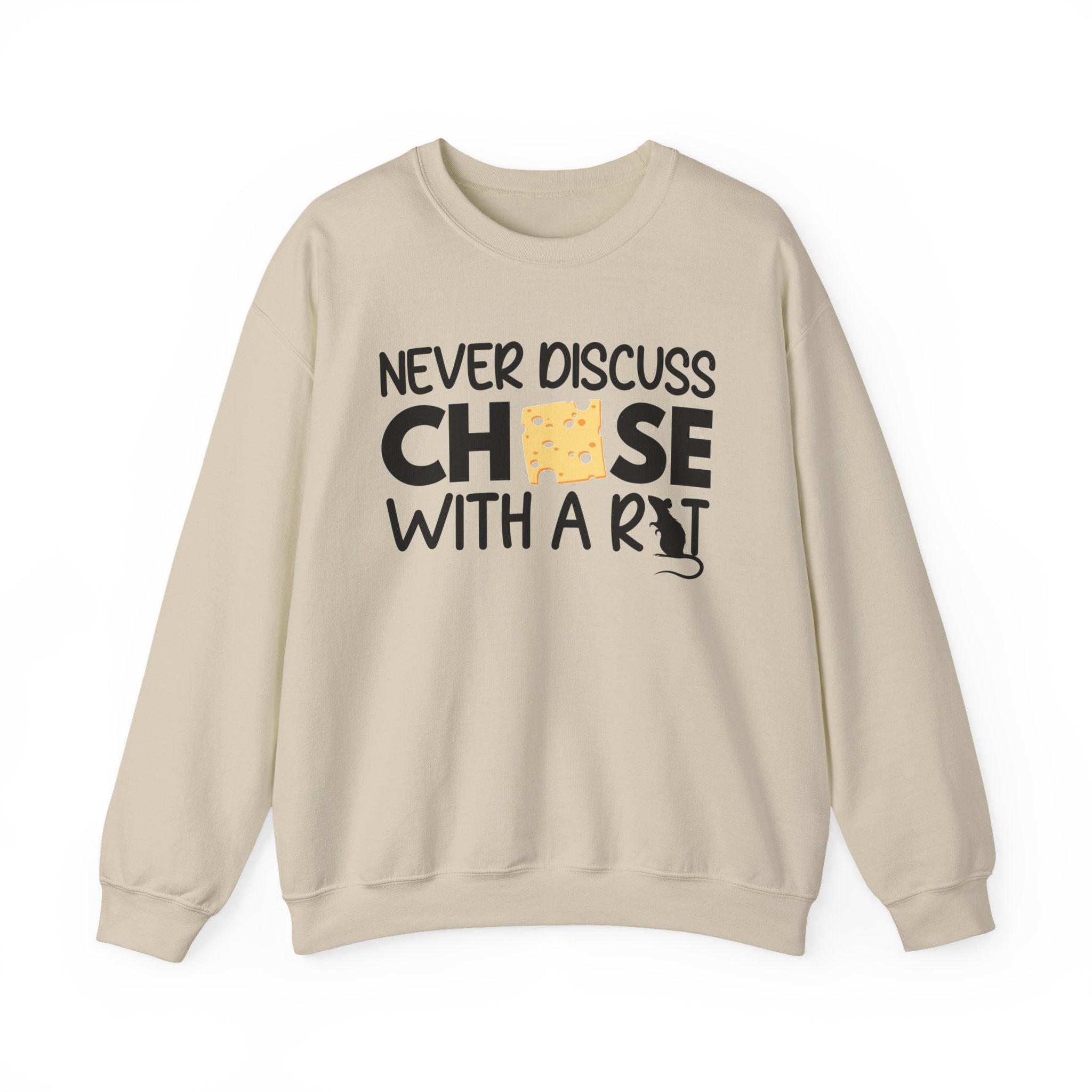 Never Discuss Cheese with a Rat Sweatshirt.