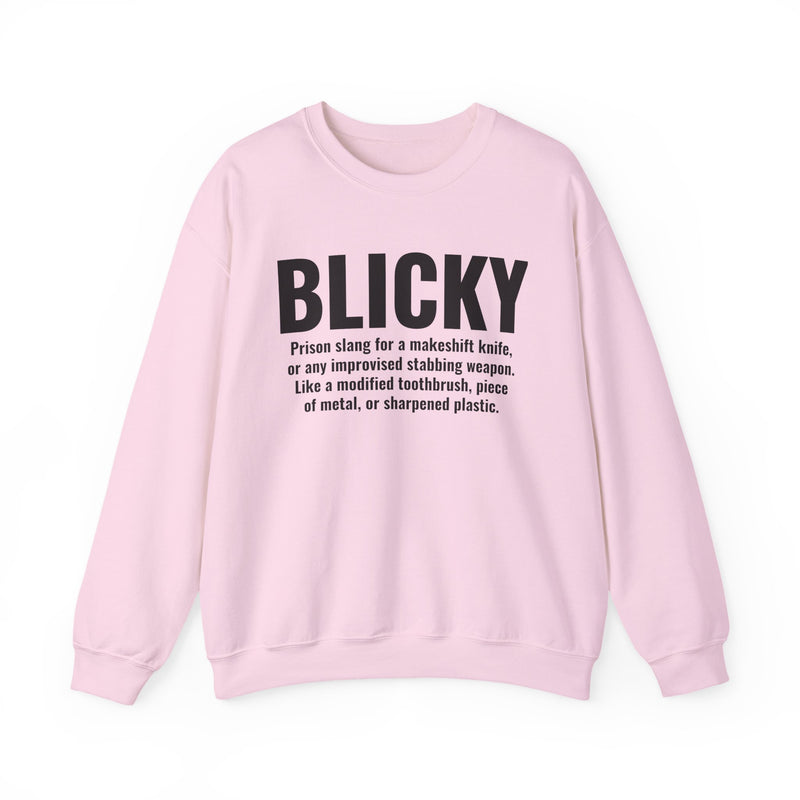 Sweatshirt in Light Pink with black definition print reading BLICKY — prison slang definition of a makeshift knife, front view