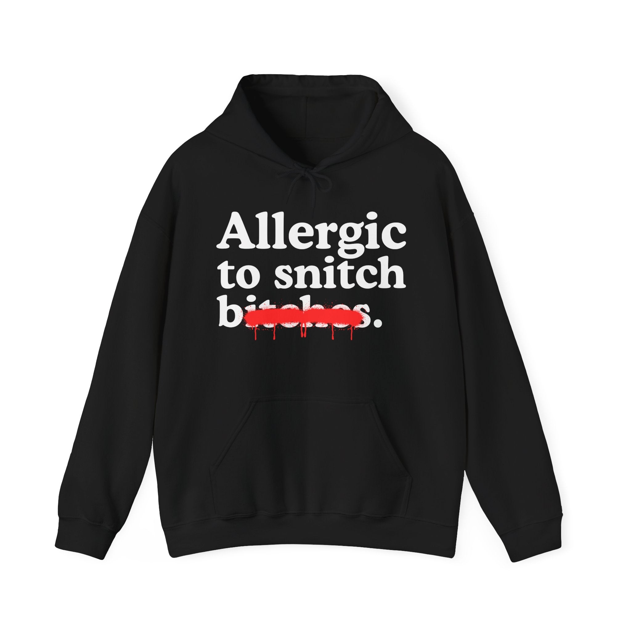 Allergic To Snitch Bitches — Sarcastic Sassy Statement Hoodie