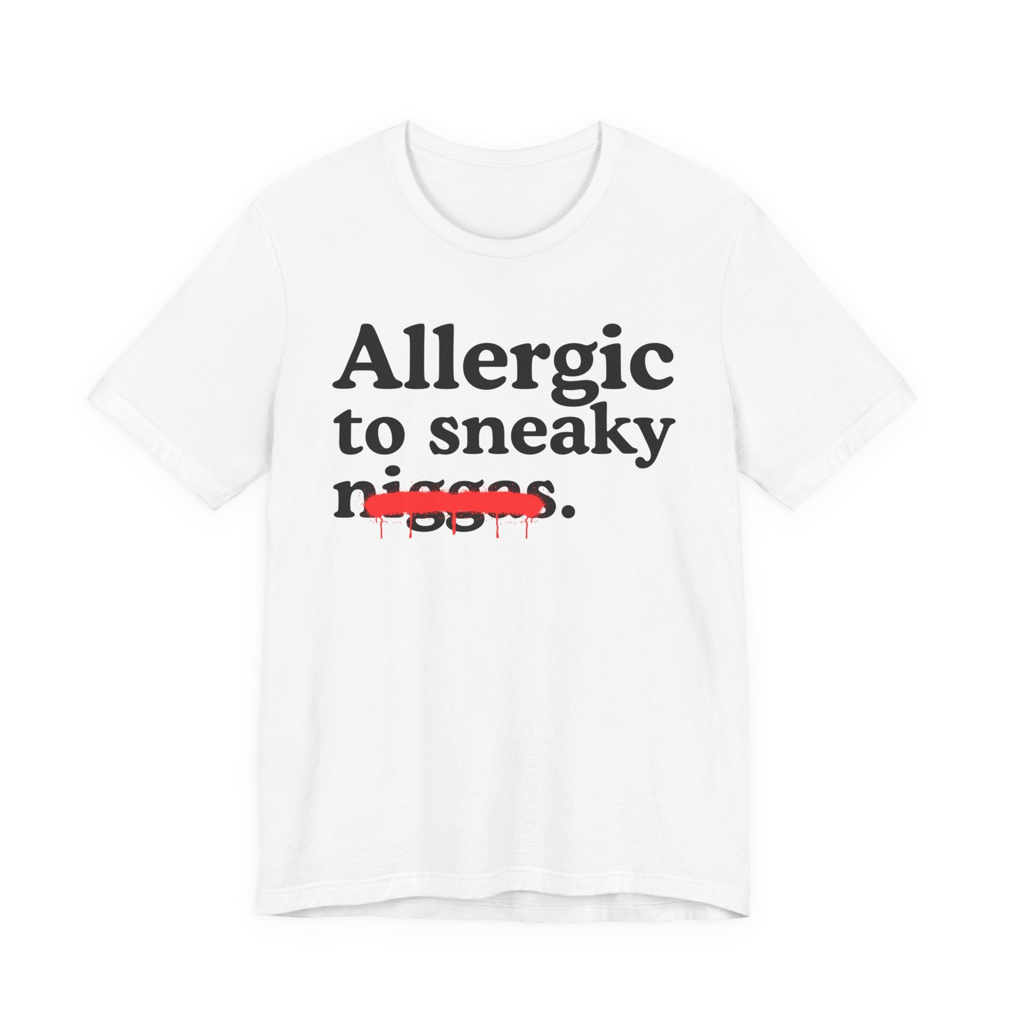 Allergic To Sneaky Niggas - Funny Reaction T-shirt