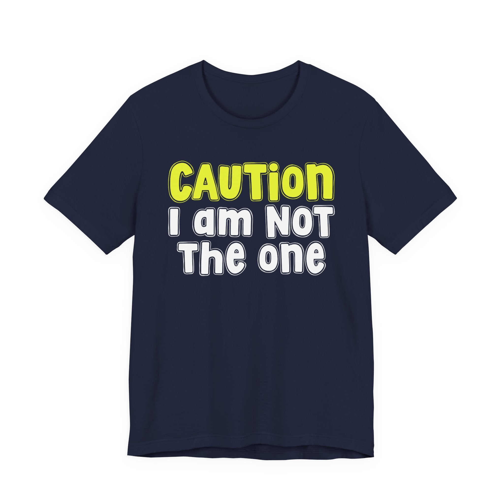 Caution I'm Not The One — Urban Warning Statement T-shirt
