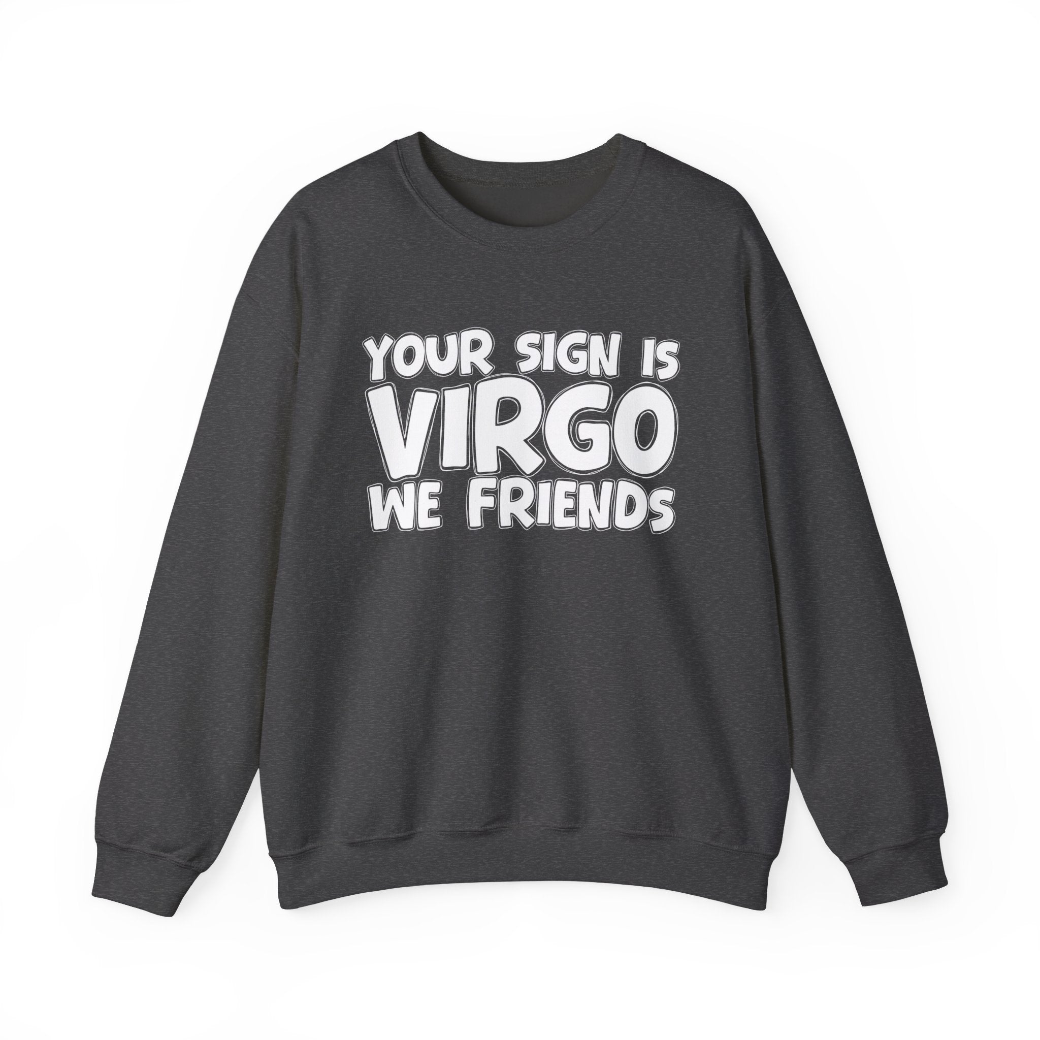 If Your Sign is Virgo We Friends - Fun Astrological Pride Sweatshirt