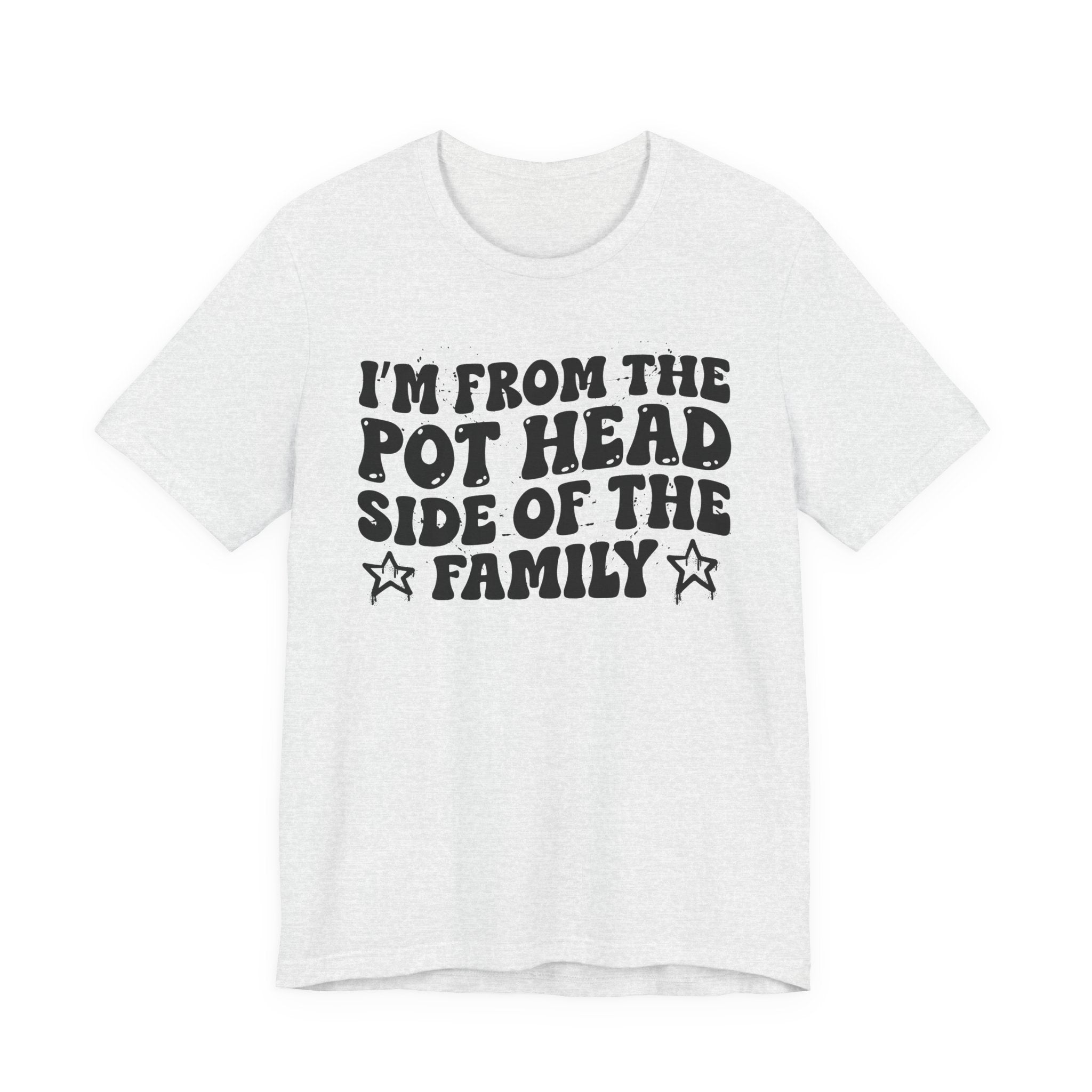 I'm From The Pot Head Side of the Family — Funny Family Pride T-Shirt