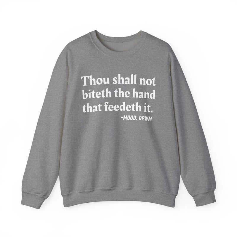 Sweatshirt with text design reading “THOU SHALL NOT BITETH THE HAND THAT FEEDETH IT”, front view