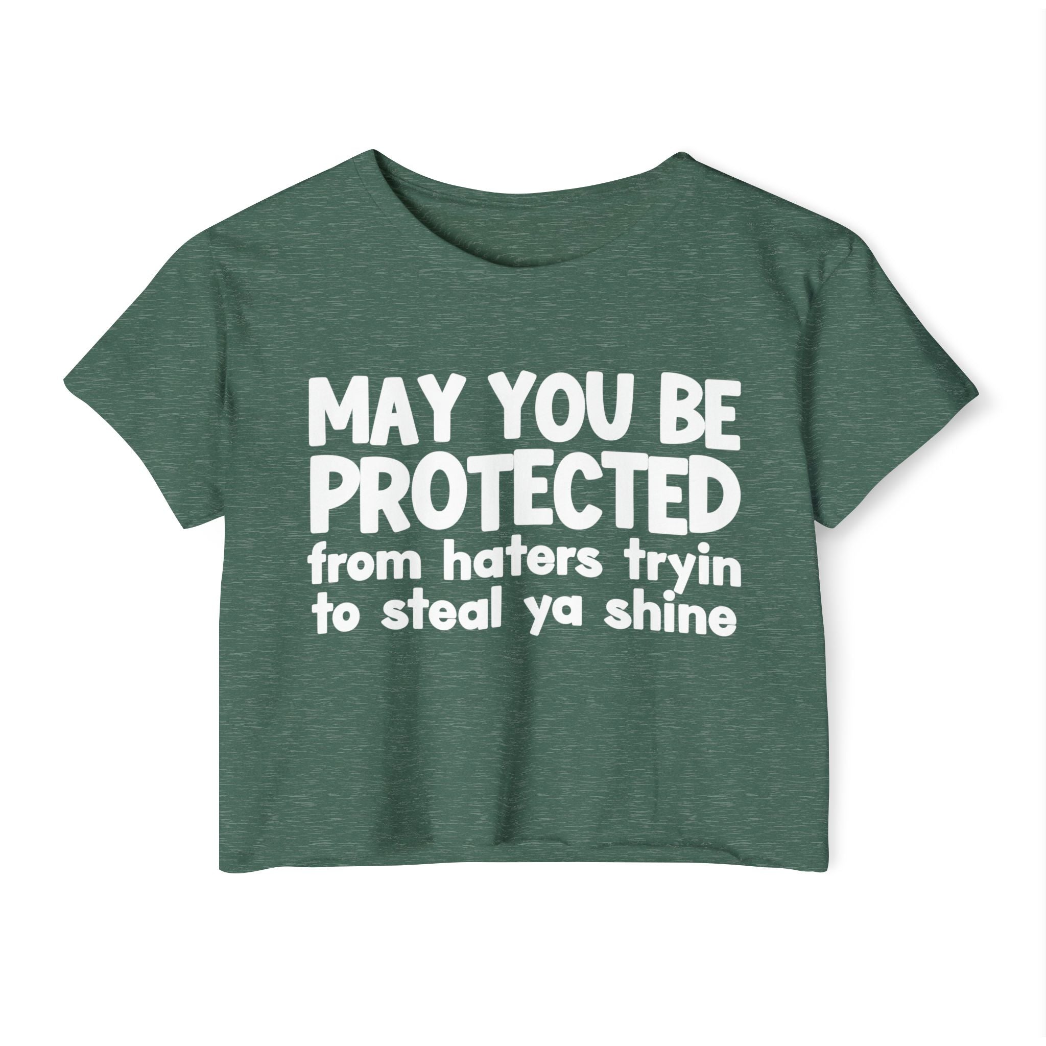 May You Be Protected From People Tryin To Steal Ya Shine - Inspirational Quote Crop Top