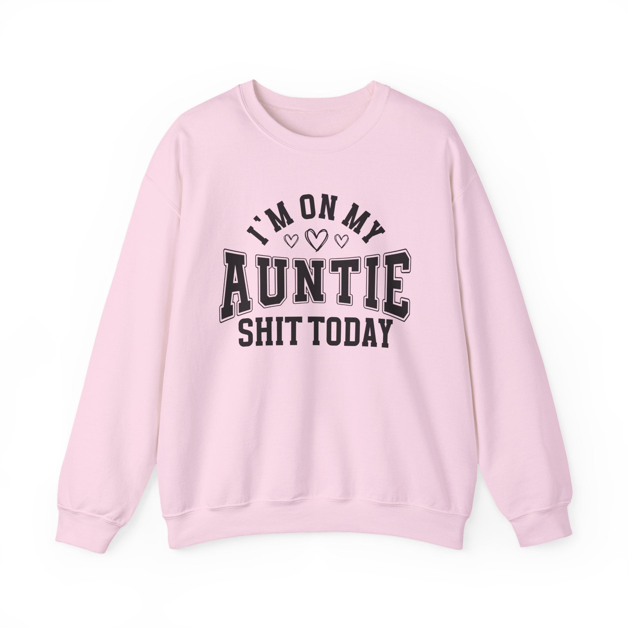 I'm On My Auntie Shit Today — Sweatshirt