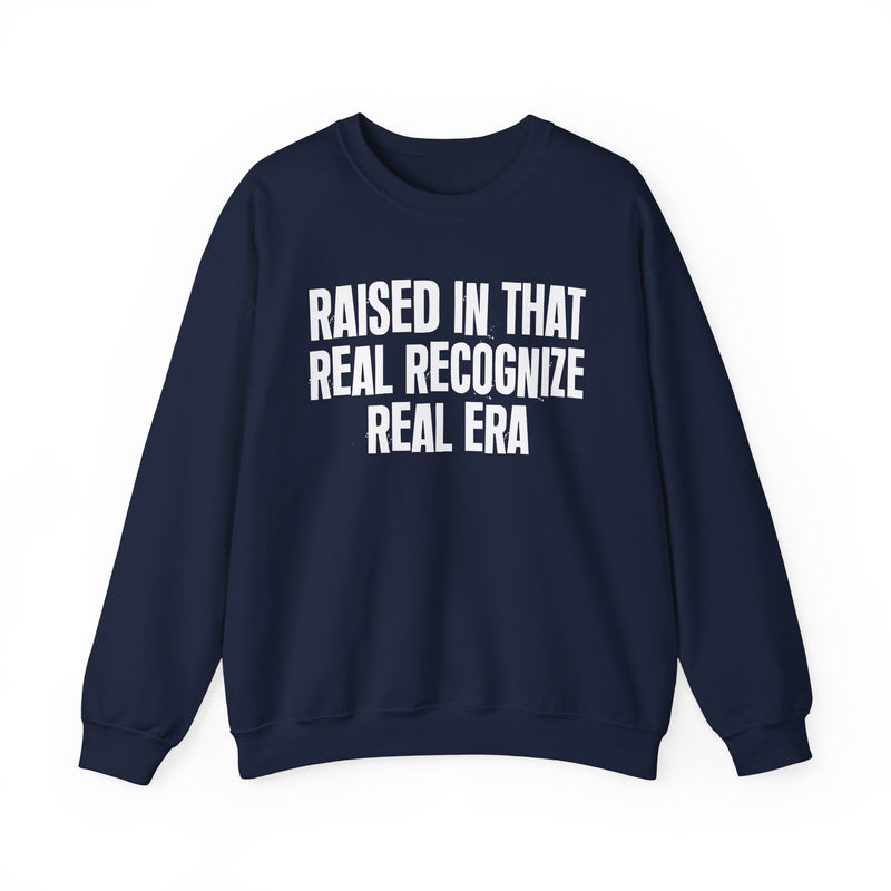 Sweatshirt product with lettering reading "RAISED IN THAT REAL RECOGNIZE REAL ERA", alternate view.