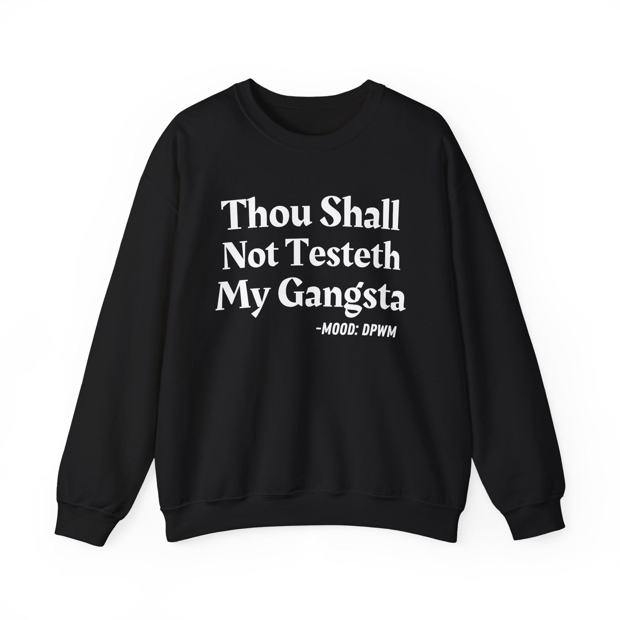 Thou Shall Not Testeth My Gangsta — Funny Warning Quote Sweatshirt