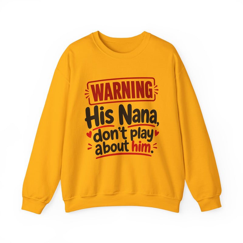 His Nana, Don't Play About Him —  Funny Parent Child Sweatshirt