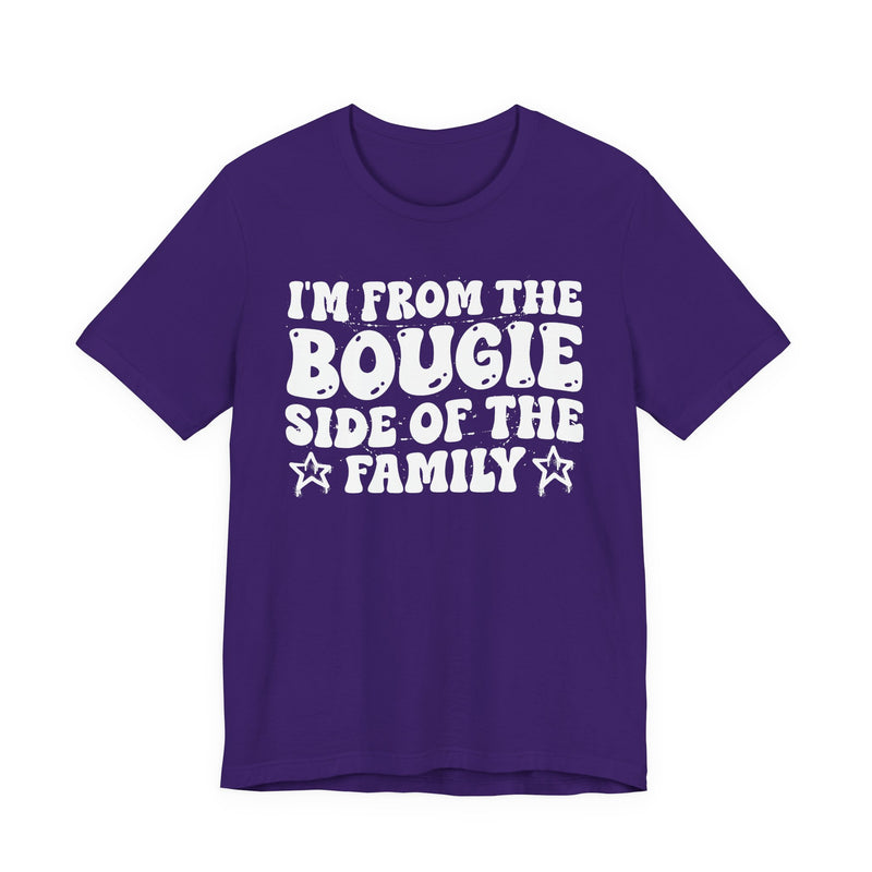 Team Purple t-shirt with white outlined bubble lettering reading 'I'M FROM THE BOUGIE SIDE OF THE FAMILY', front flat-lay view.